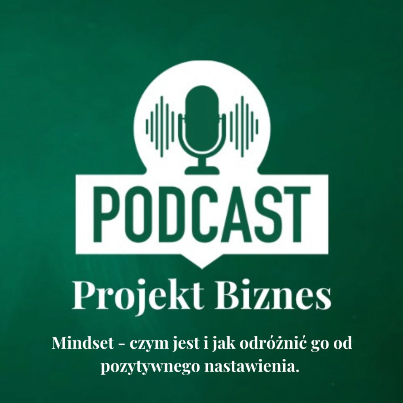 Projekt Biznes, czyli podcast o dotacjach, biznesie, sprzedaży i mentalności przedsiębiorcy
