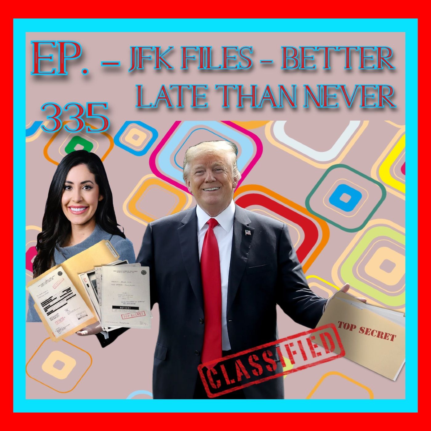 JFK ASSASSINATION -  Ep. 335 - JFK Files ....Better Late Than Never
