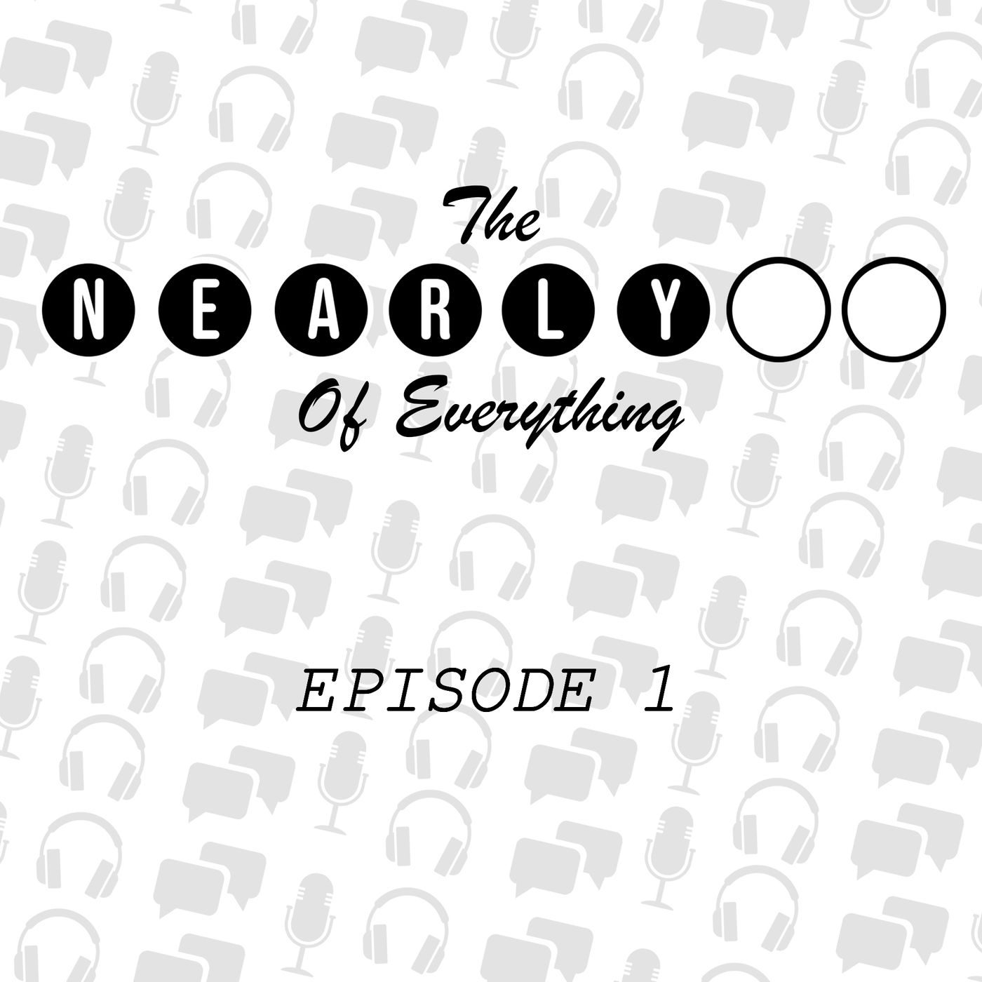 The Nearly of Everything - Episode 1 episode artwork