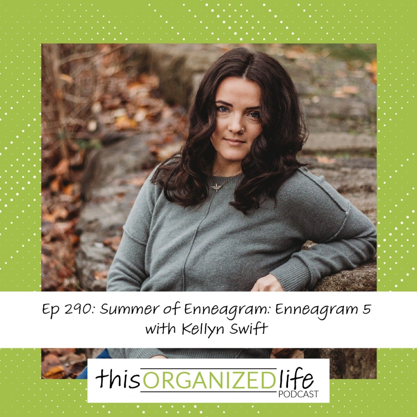 Ep 290: Summer of Enneagram with Kellyn Swift (E5)