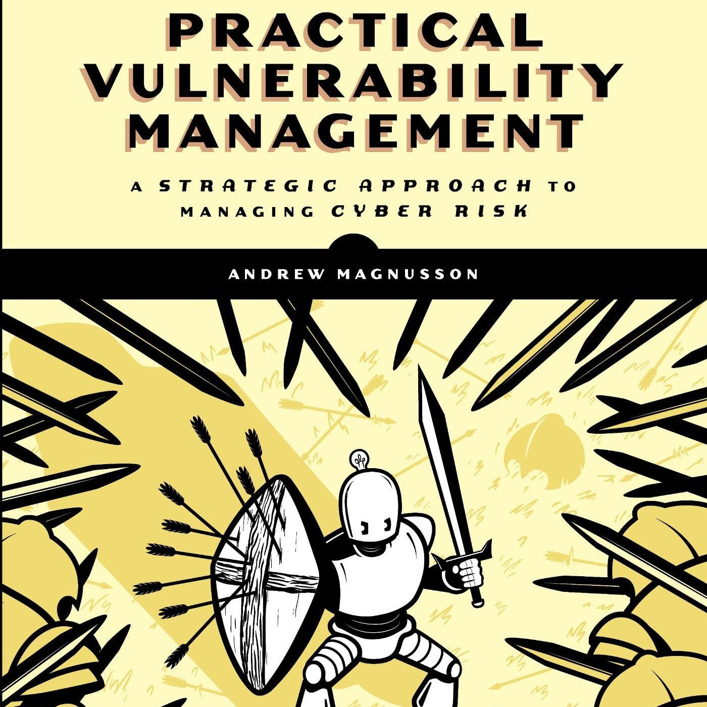 Practical Vulnerability Management: A Strategic Approach to Managing Cyber Risk