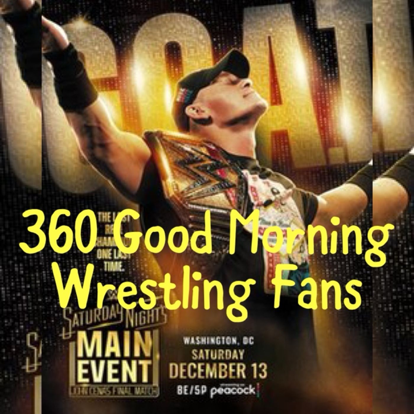 360 Good Morning Wrestling Fans. John Cena Last Match. The Last Time Is Now episode artwork