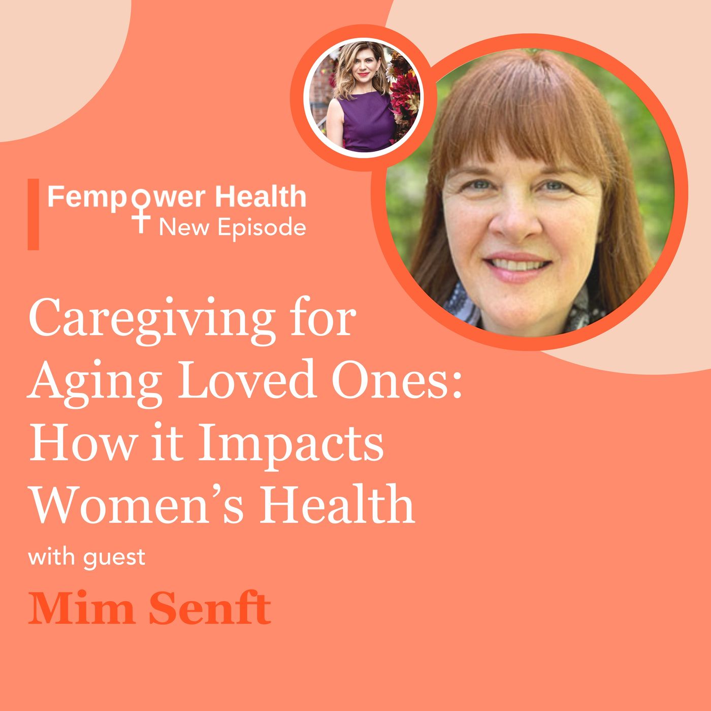 Caregiving for Aging Loved Ones: How it Impacts Women’s Health | Mim Senft episode artwork