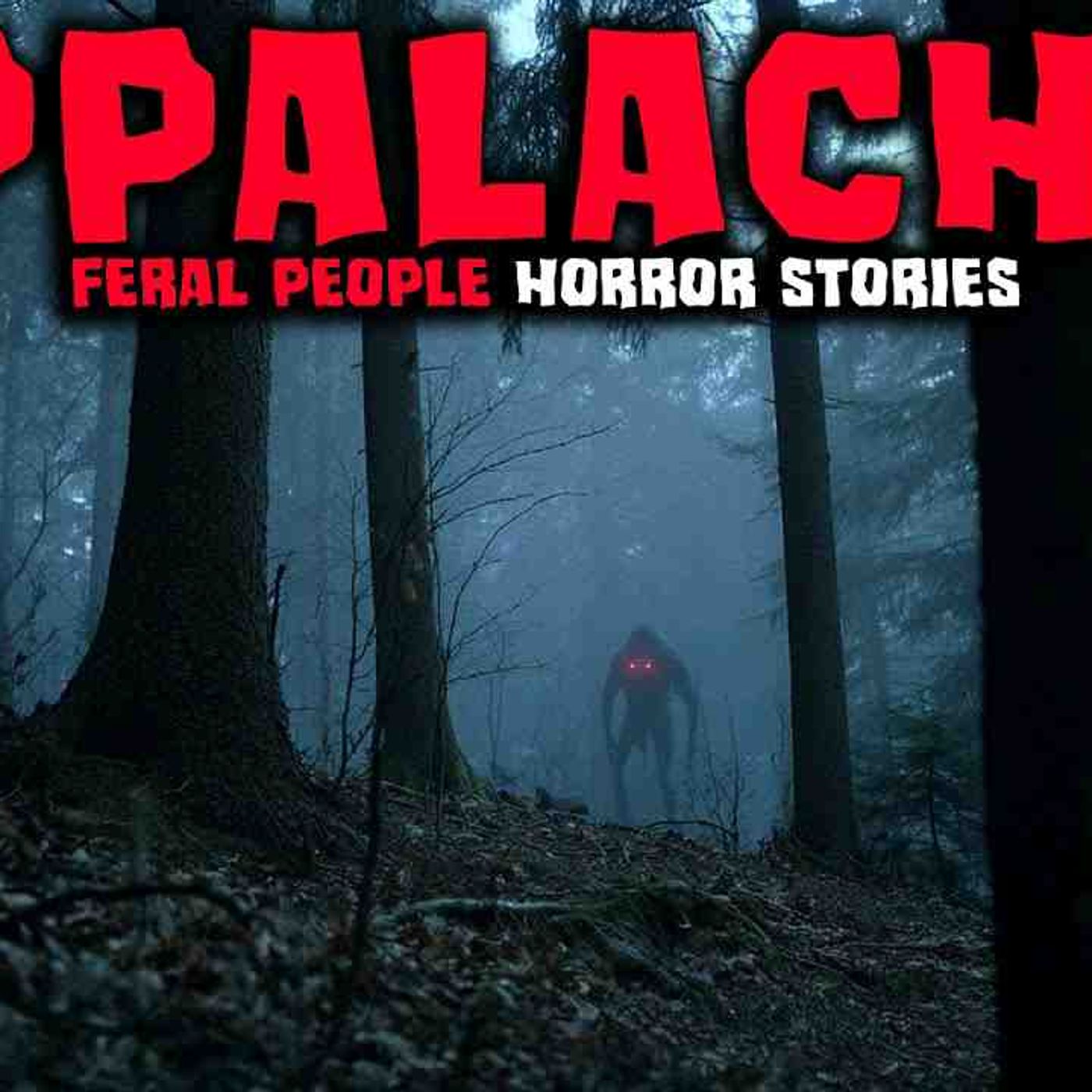 Most Disturbing TRUE APPALACHIA Feral People Encounters _ Episode 02 _ Buried Files episode artwork