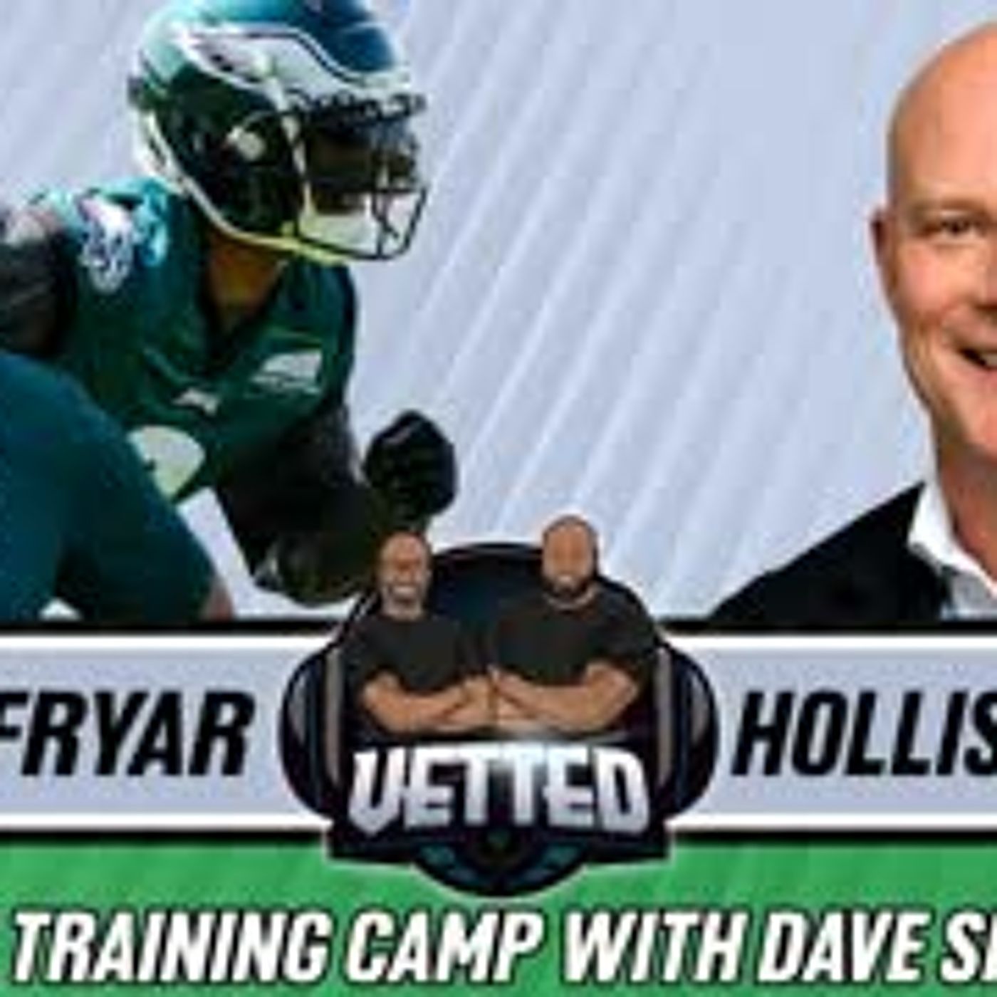 Irving Fryar & Hollis Thomas: Training Camp with Eagles Insider Dave Spadaro | Vetted | A2D Radio episode artwork