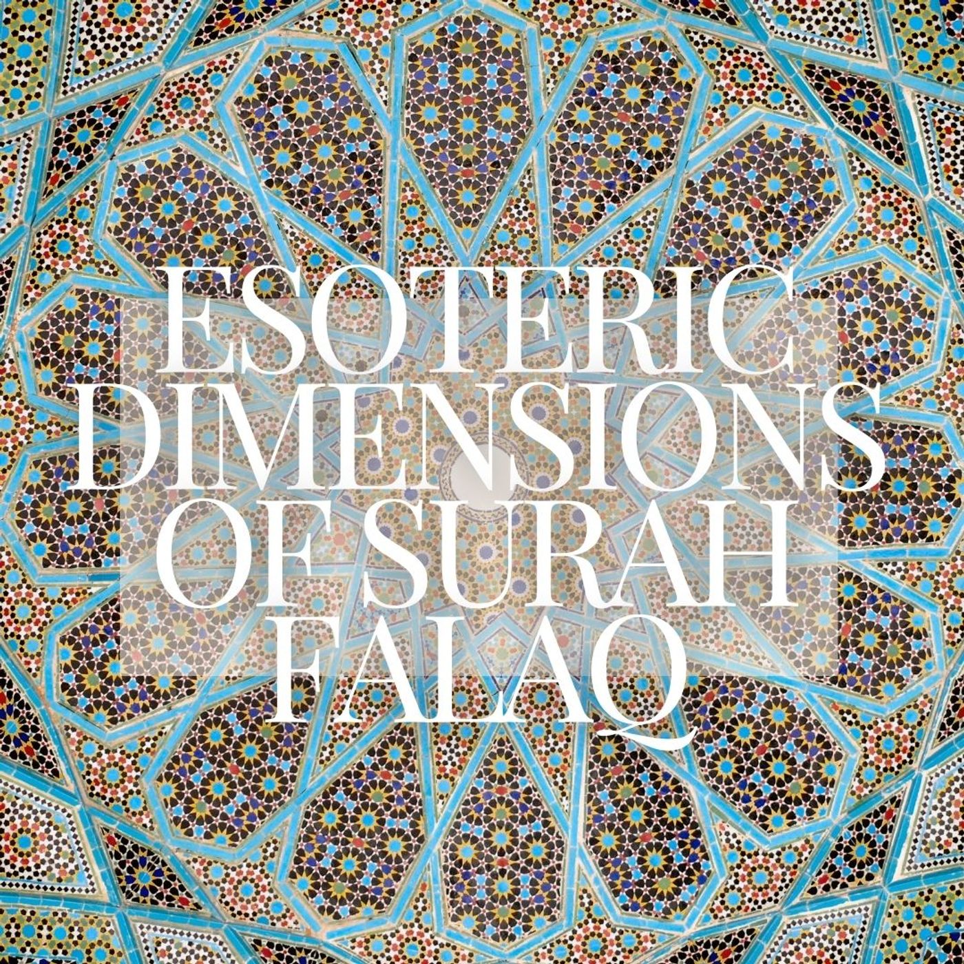 Surah Falaq | An Esoteric Dimension