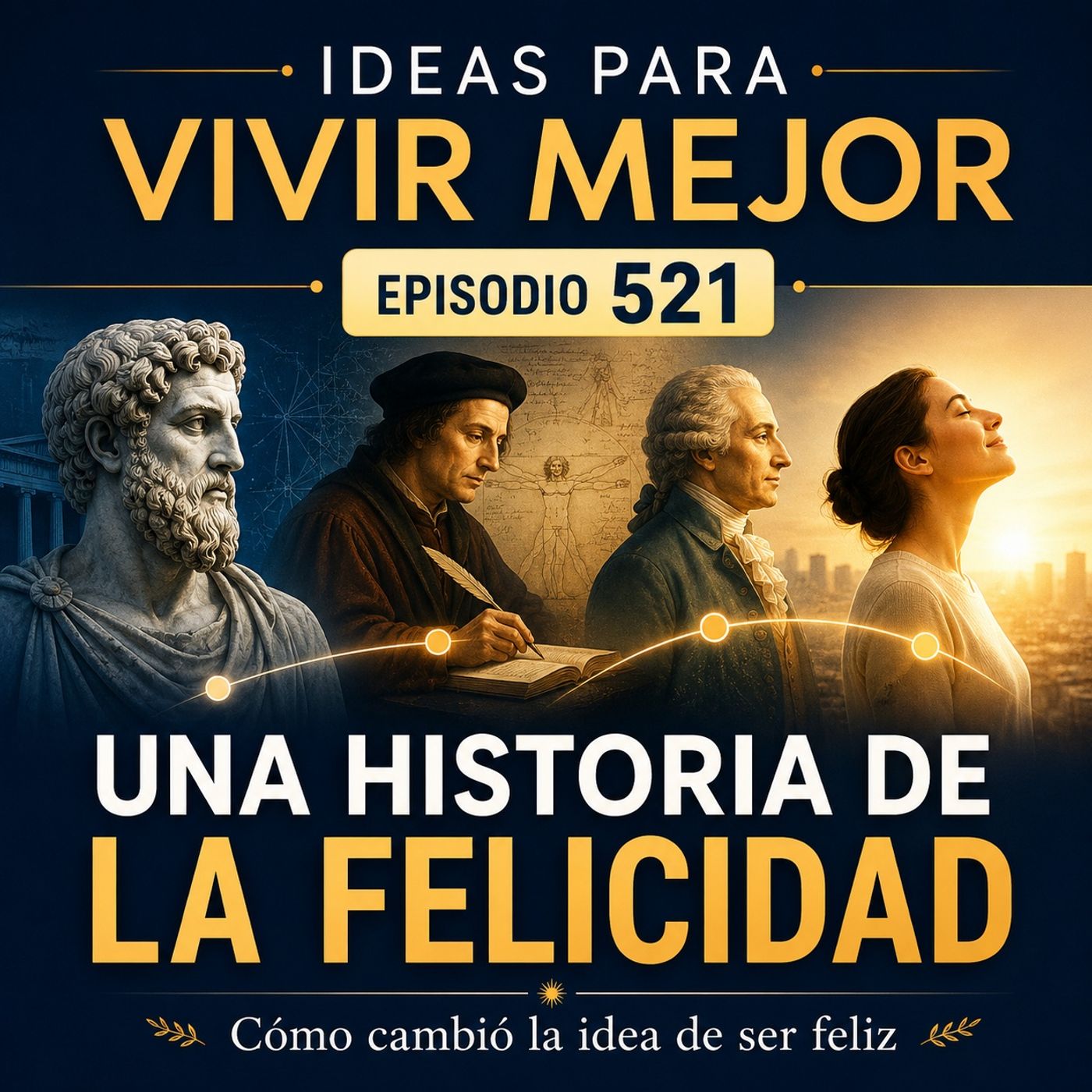521 - Una historia de la felicidad: cómo la humanidad ha ido cambiando la idea de ser feliz.