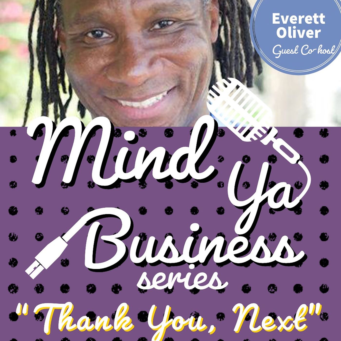 Thank You, Next with Everett Oliver