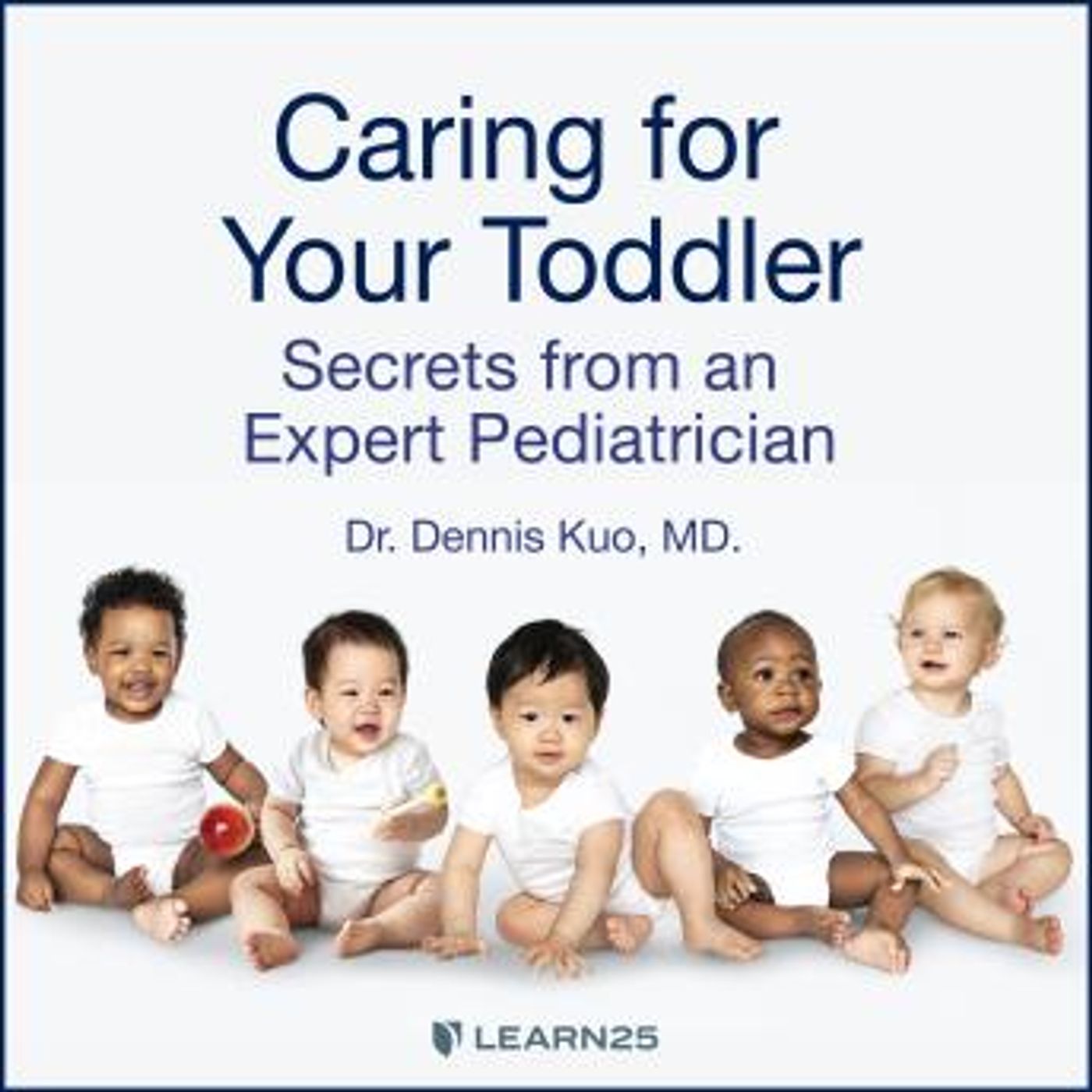 Caring for Your Toddler: Secrets from an Expert Pediatrician by Dennis Kuo episode artwork