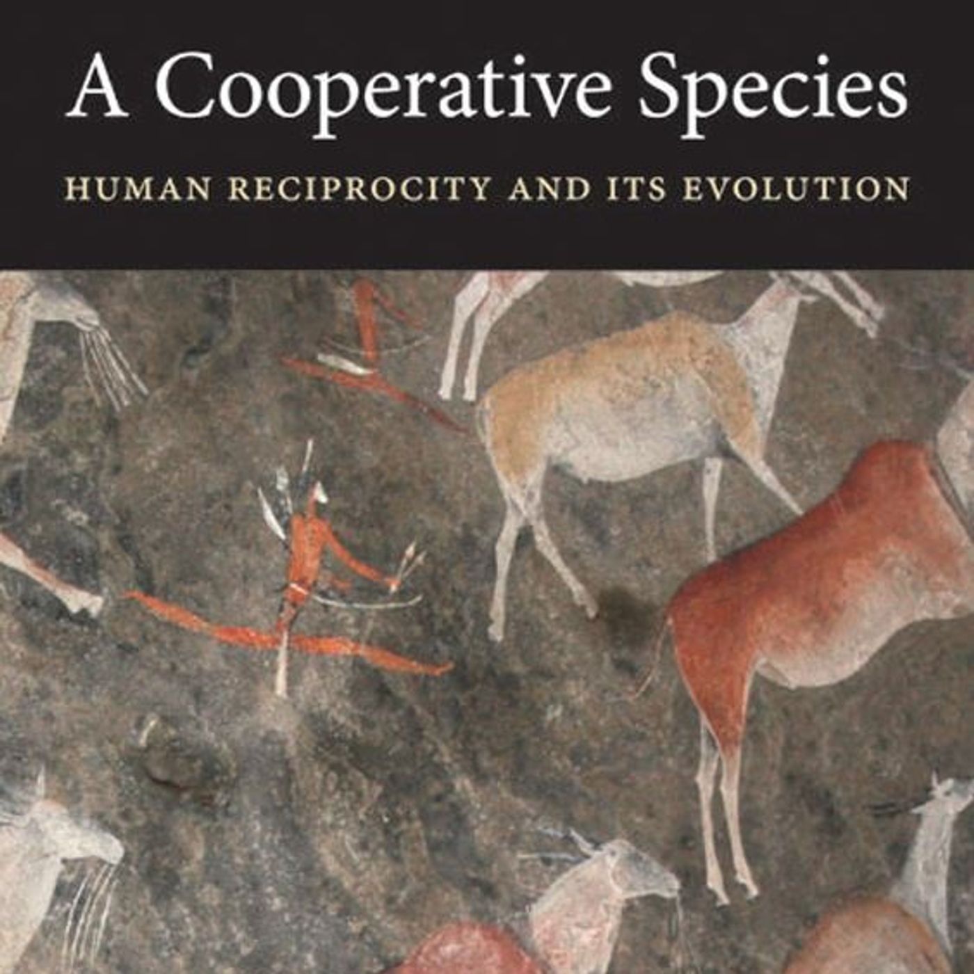 A Cooperative Species: Human Reciprocity and Its Evolution