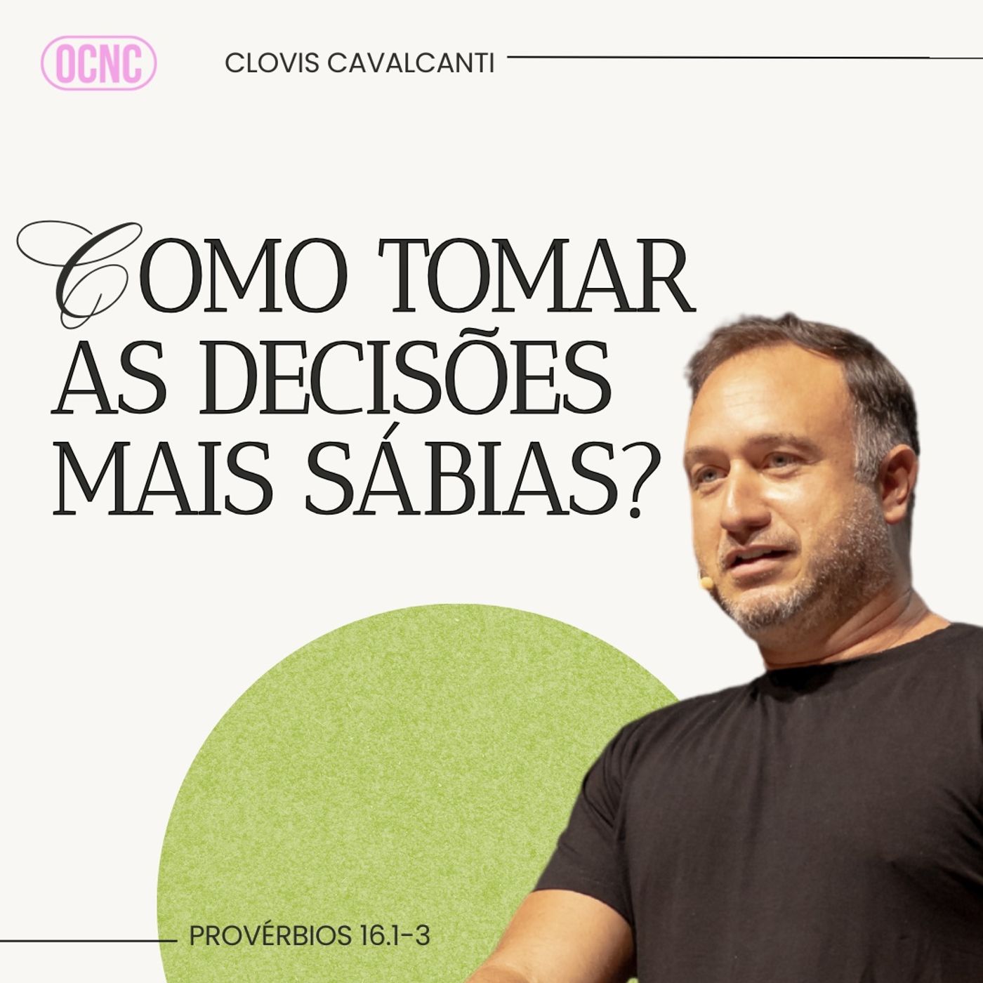 COMO TOMAR AS DECISÕES MAIS SÁBIAS? - Pv 16.1-3 | Clovis Cavalcanti