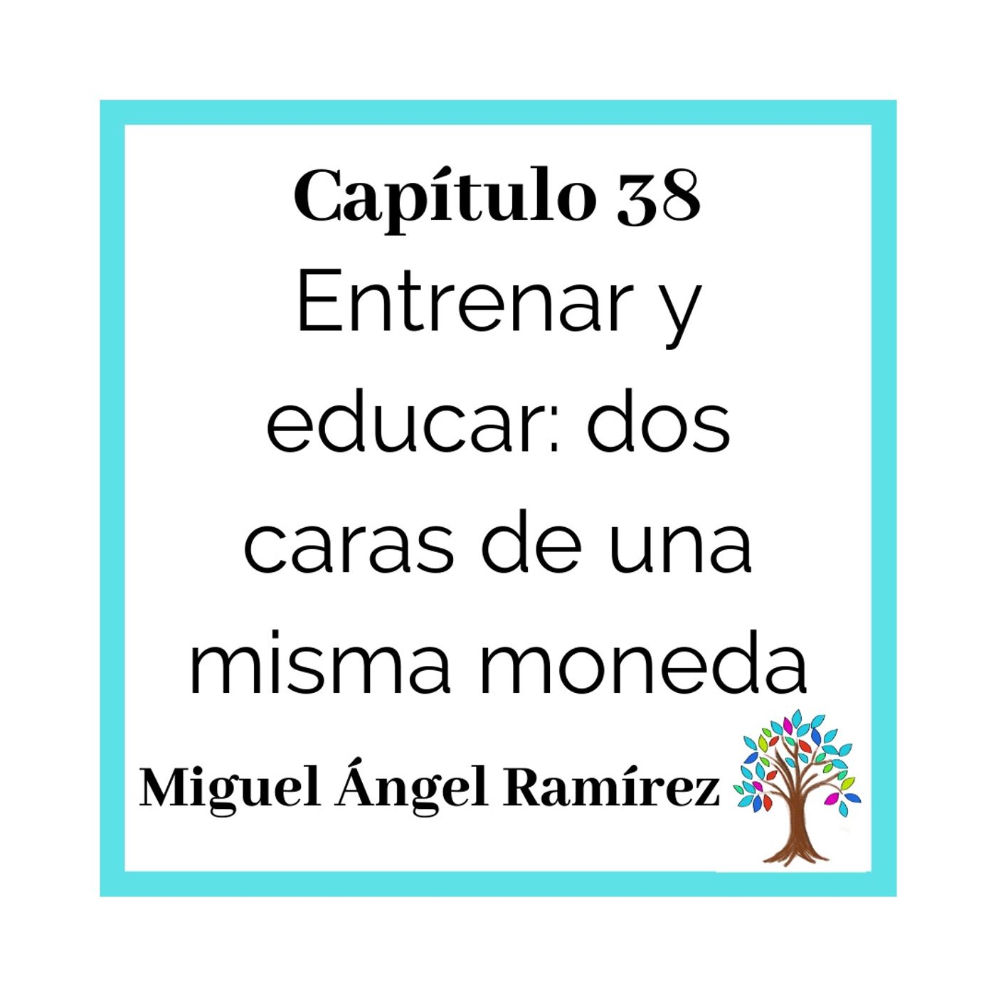 38(T3)_Miguel Ángel Ramírez: Entrenar y educar: dos caras de una misma moneda