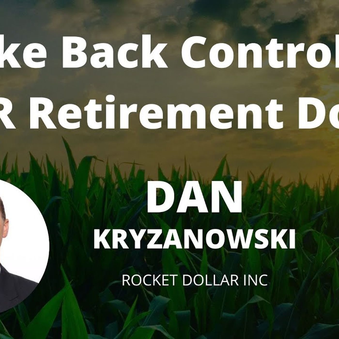 Rocket Your Retirement with Self-Directed IRA's with Rocket Dollar Featuring Dan Kryzanowski