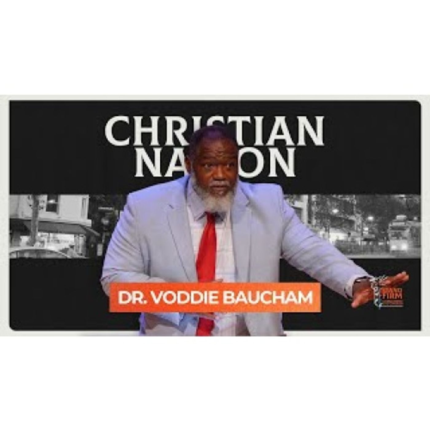 Voddie Baucham - Christian Nationalism  ⎯ Stand Firm Conference '