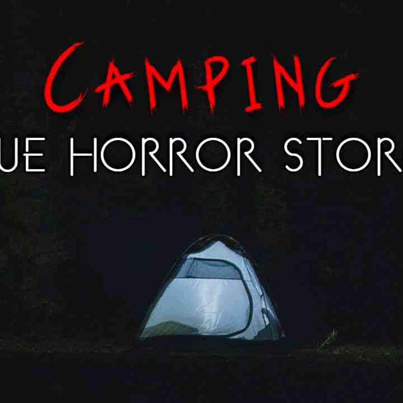 3 Terrifying True Camping Horror Stories (Vol. 3)