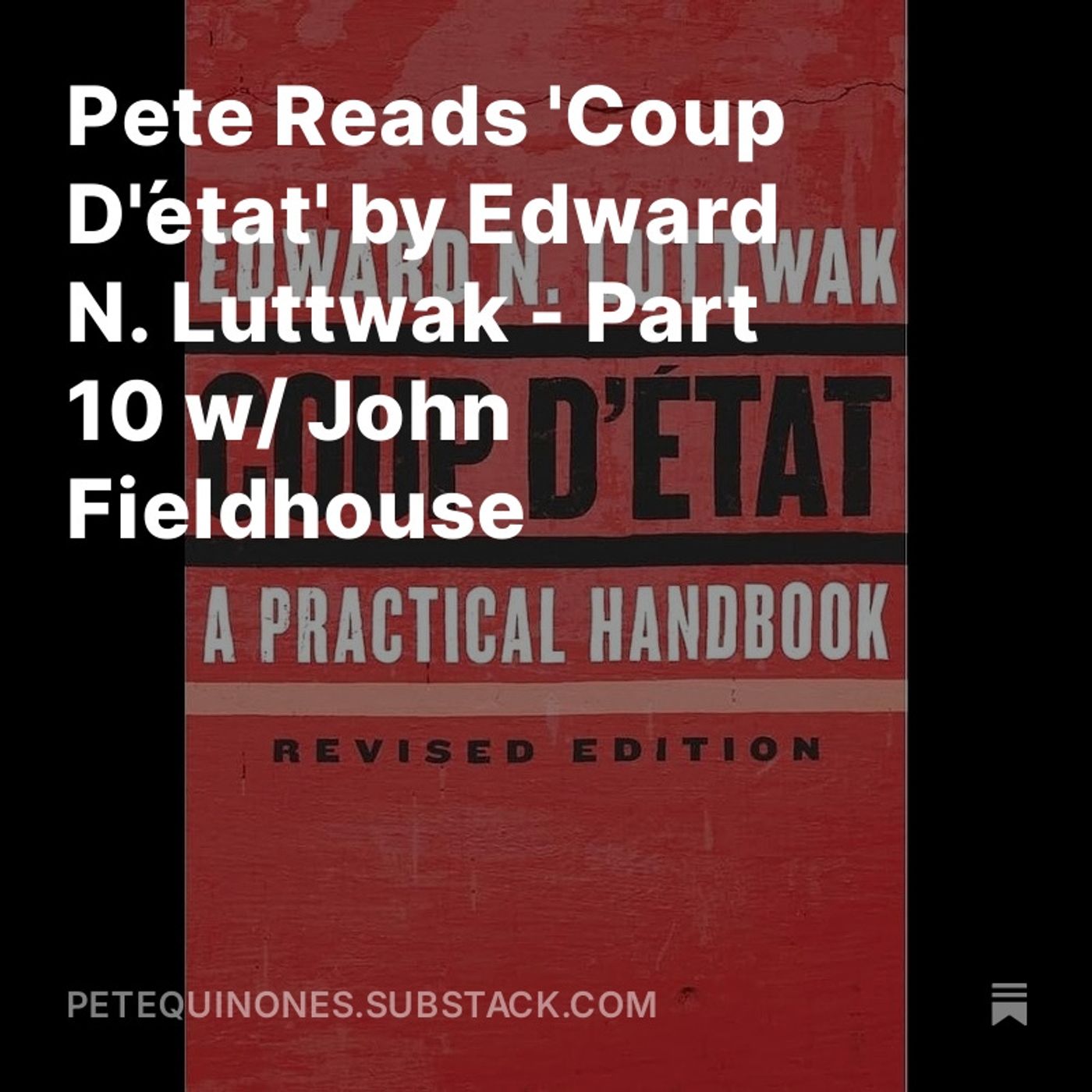 Pete Reads 'Coup D'état' by Edward N. Luttwak - Part 10 w/ John Fieldhouse