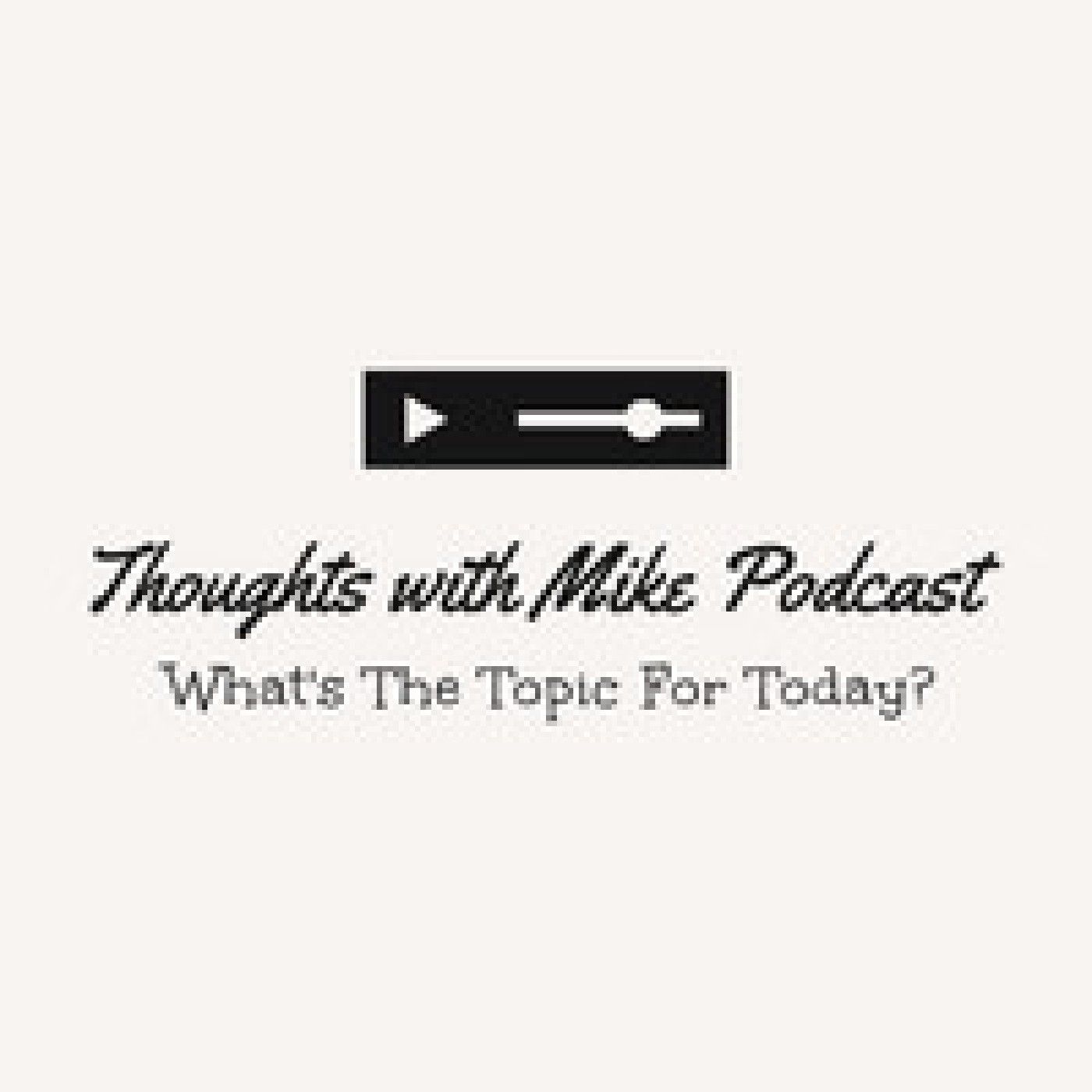 Thoughts With Mike Podcast podcast artwork