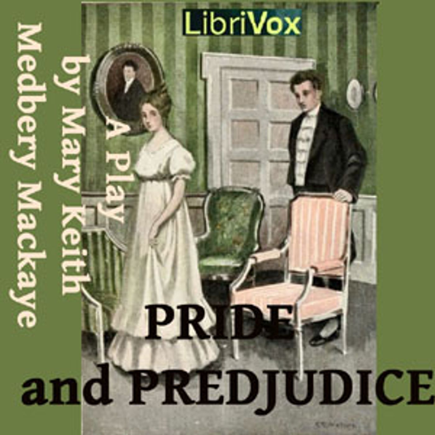 Pride and Prejudice: A Play by Jane Austen (1775 - 1817) and Mary Keith Medbery Mackaye (1845 - 1924