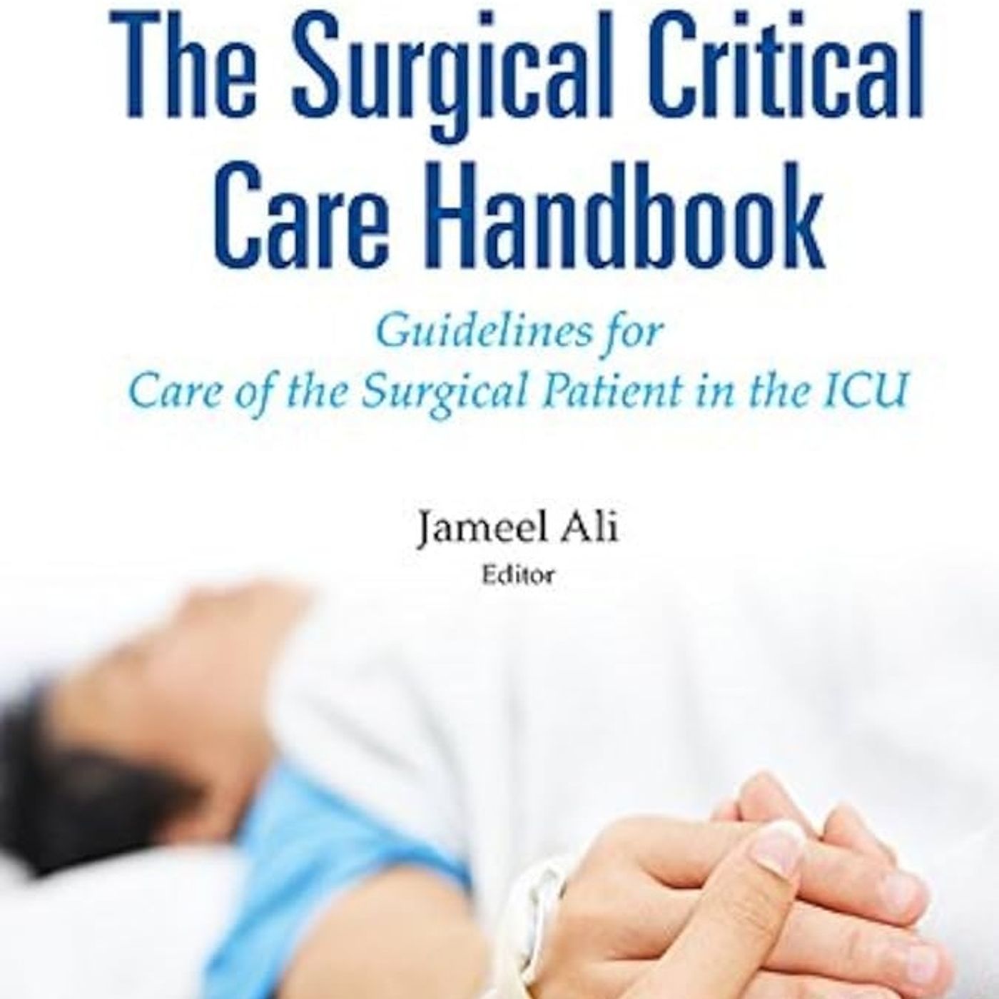 Surgical Critical Care Handbook, The: Guidelines For Care Of The Surgical Patient In The Icu