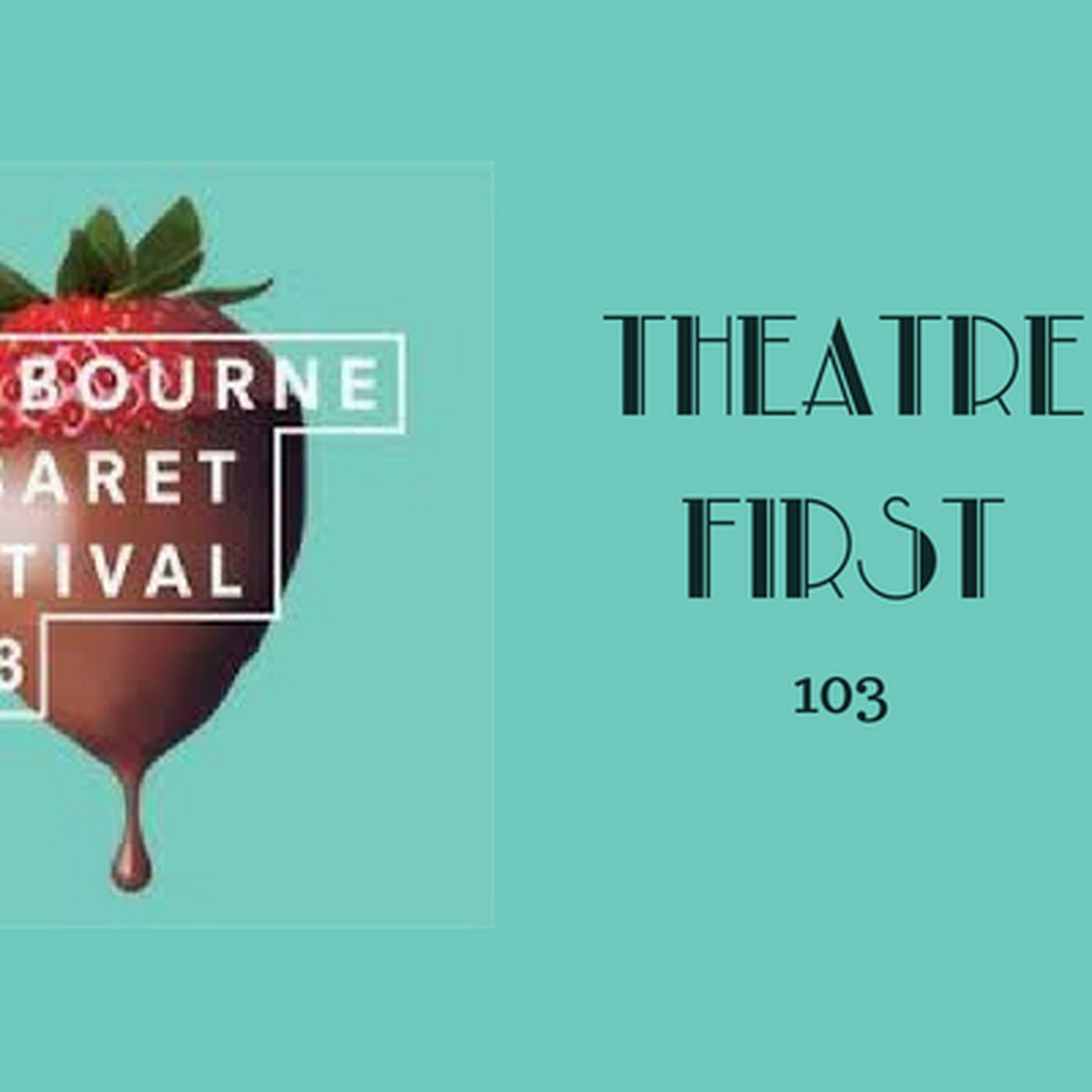 103: Melbourne Cabaret Festival - Theatre First with Alex First episode artwork