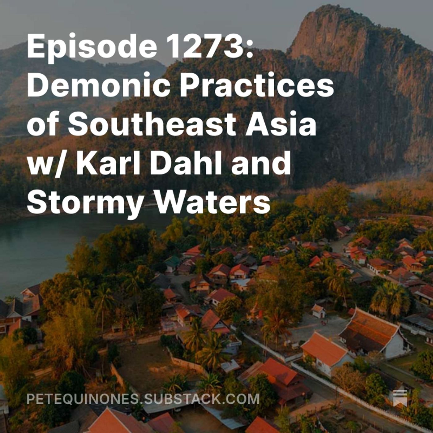 Episode 1273: Demonic Practices of Southeast Asia w/ Karl Dahl and Stormy Waters