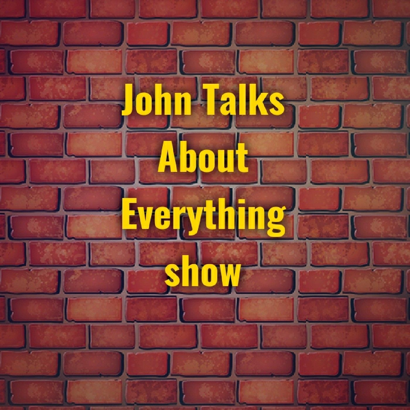 John Talks About Everything show