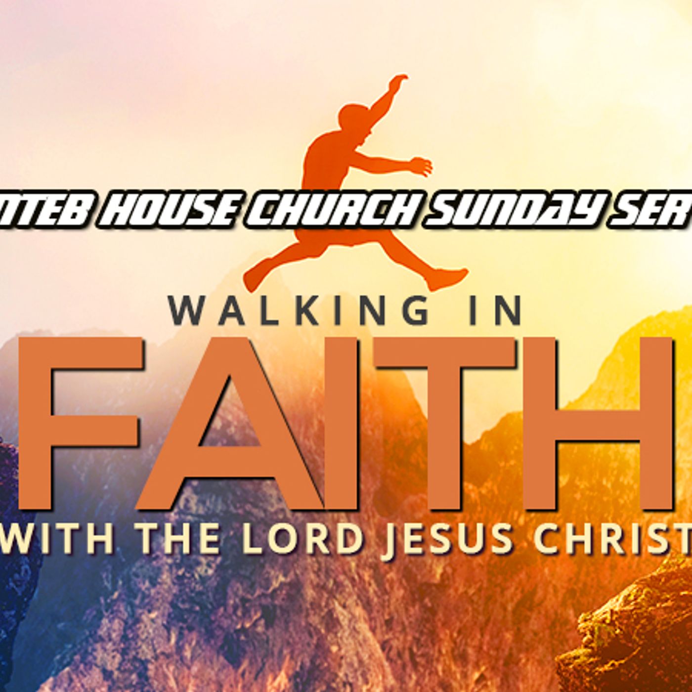 THE NTEB HOUSE CHURCH SUNDAY SERVICE: Walking In The Faith Of The Lord episode artwork