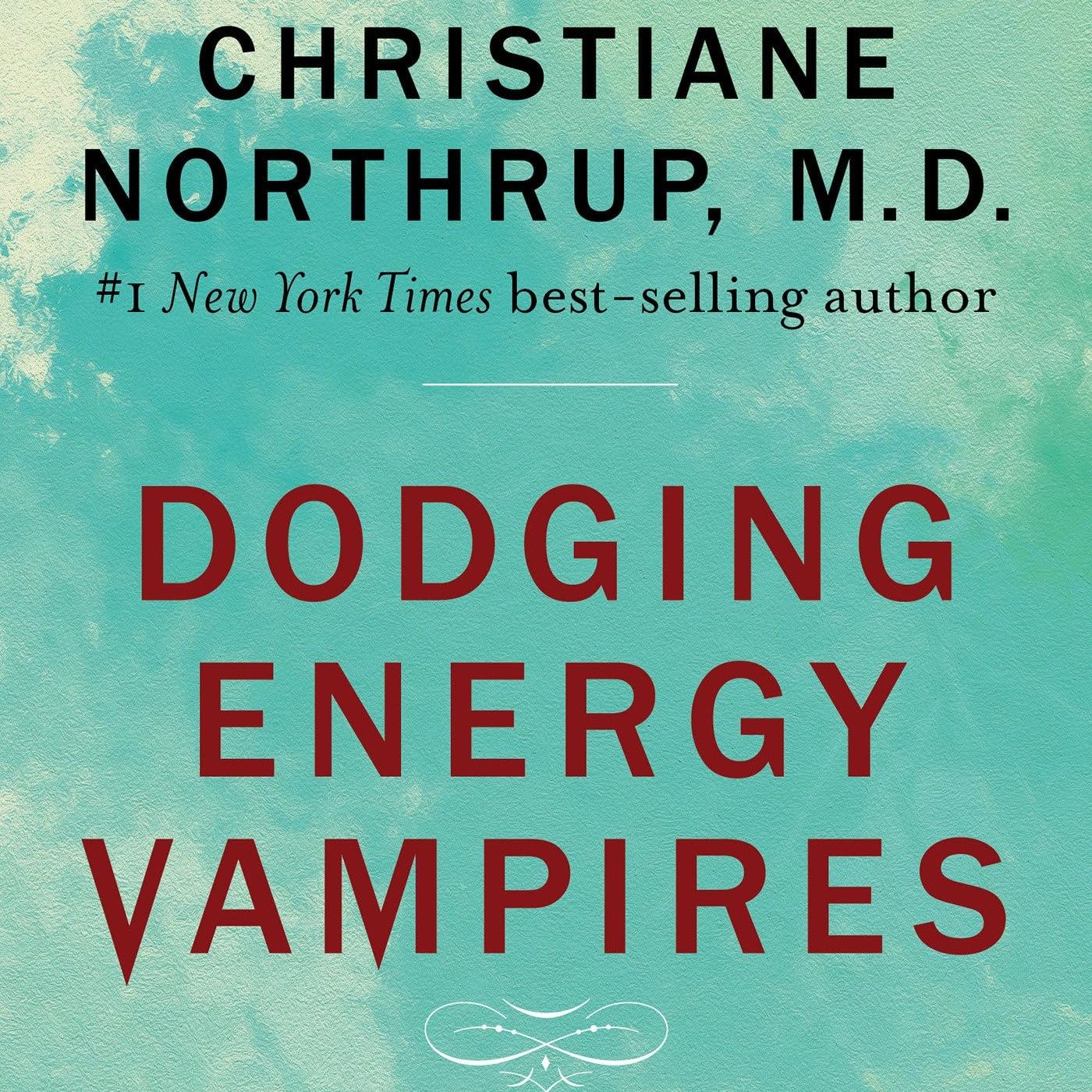 Dodging Energy Vampires: An Empath's Guide to Evading Relationships That Drain You and Restoring Your Health and Power