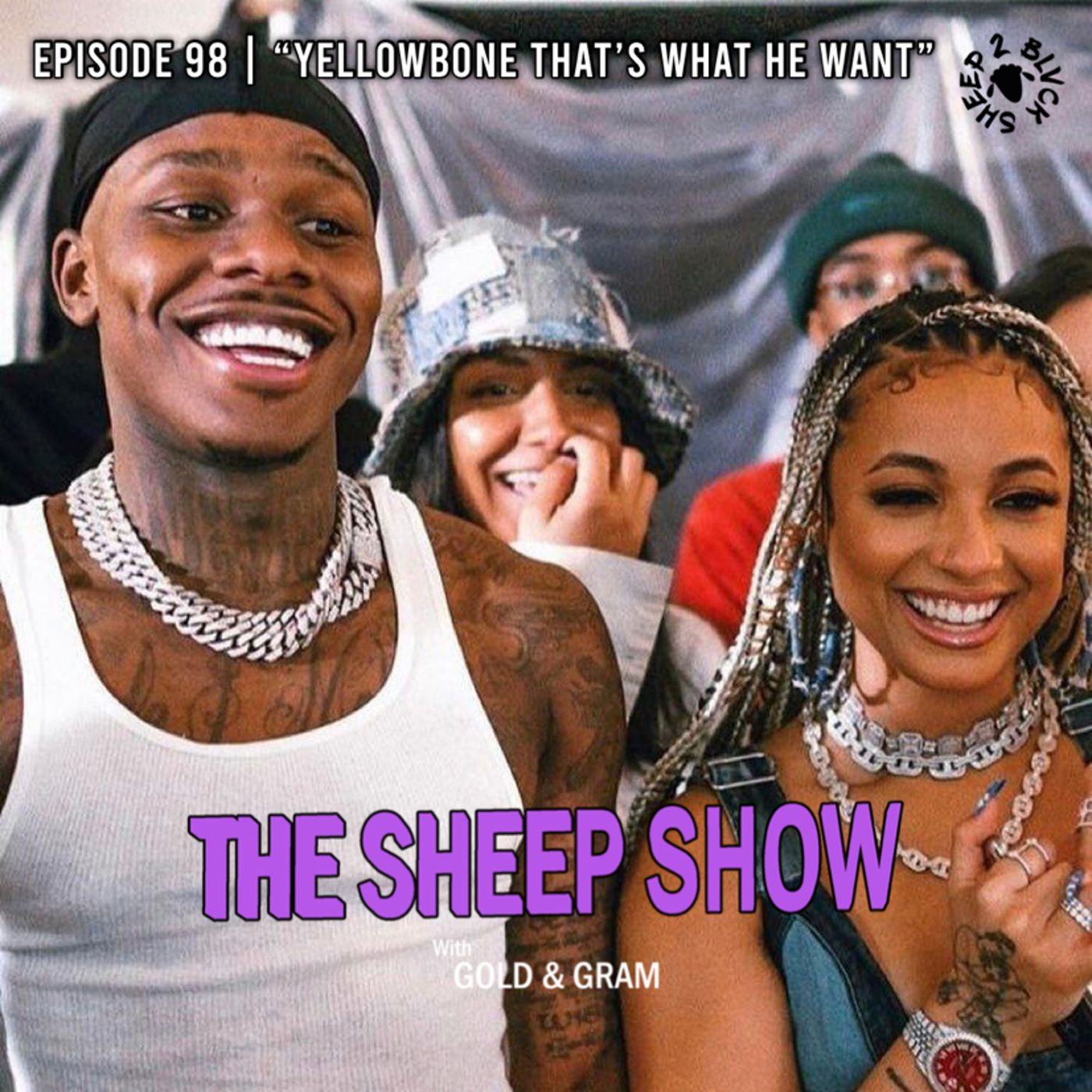 2BLVCKSHEEP’s The Sheep Show - Yellowbone That's What He Want (Ep. 98)