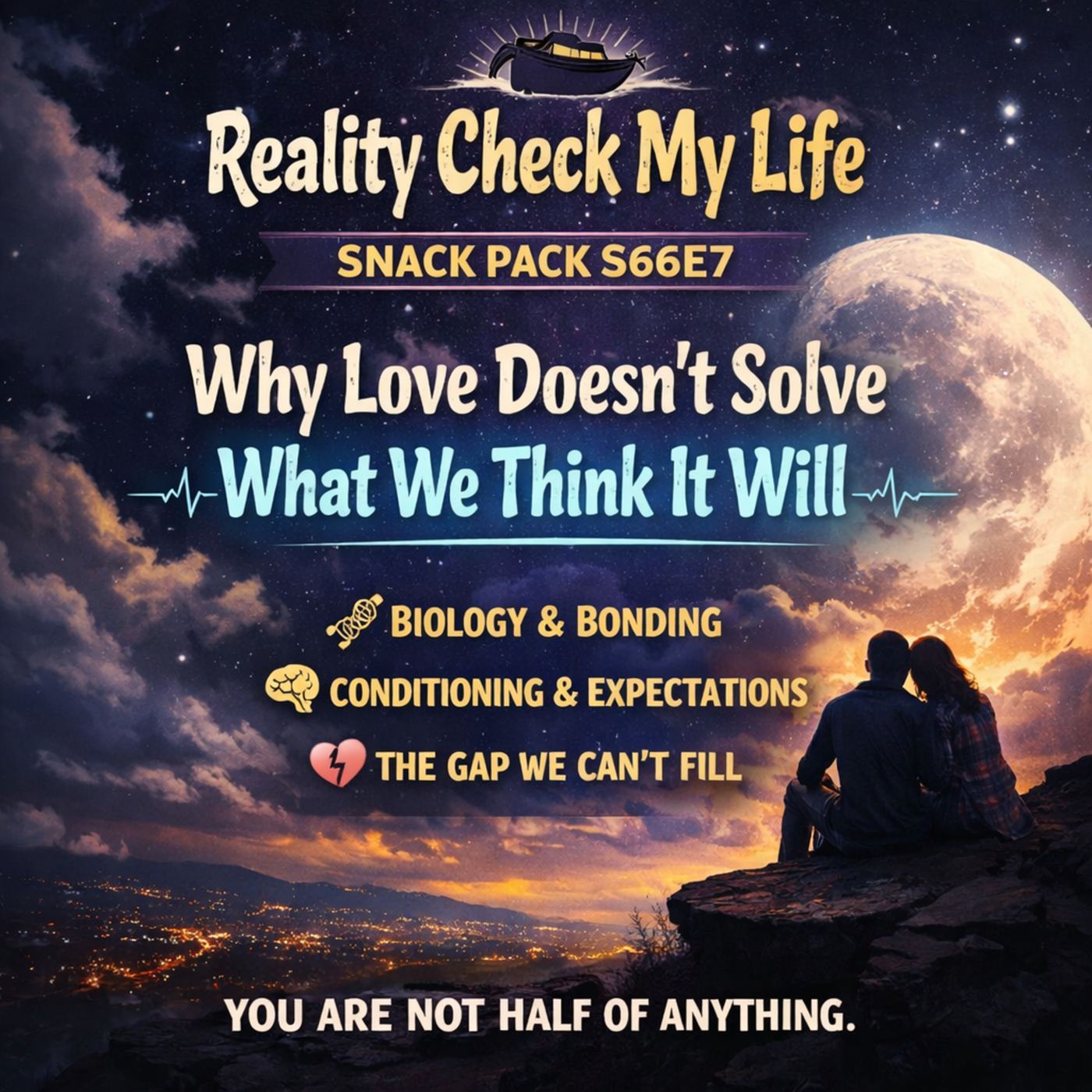 Snack Pack S66E7: Why Love Doesn’t Solve What We Think It Will