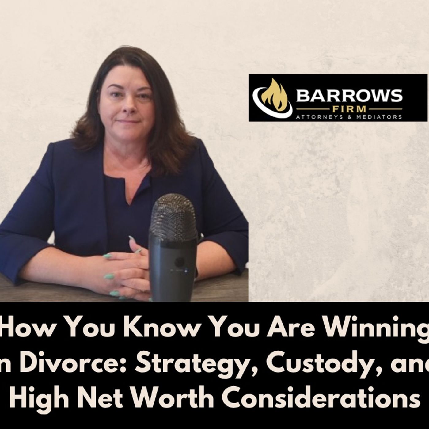 How You Know You Are Winning in Divorce: Strategy, Custody, and High Net Worth Considerations episode artwork