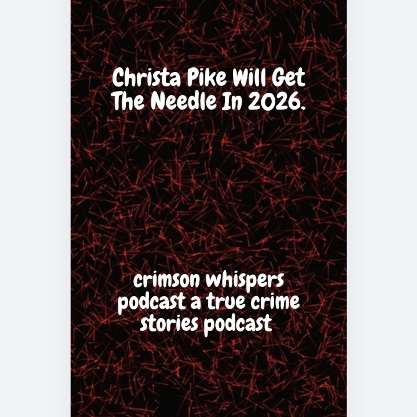 Christa Pike Will Get The Needle In 2026 episode artwork