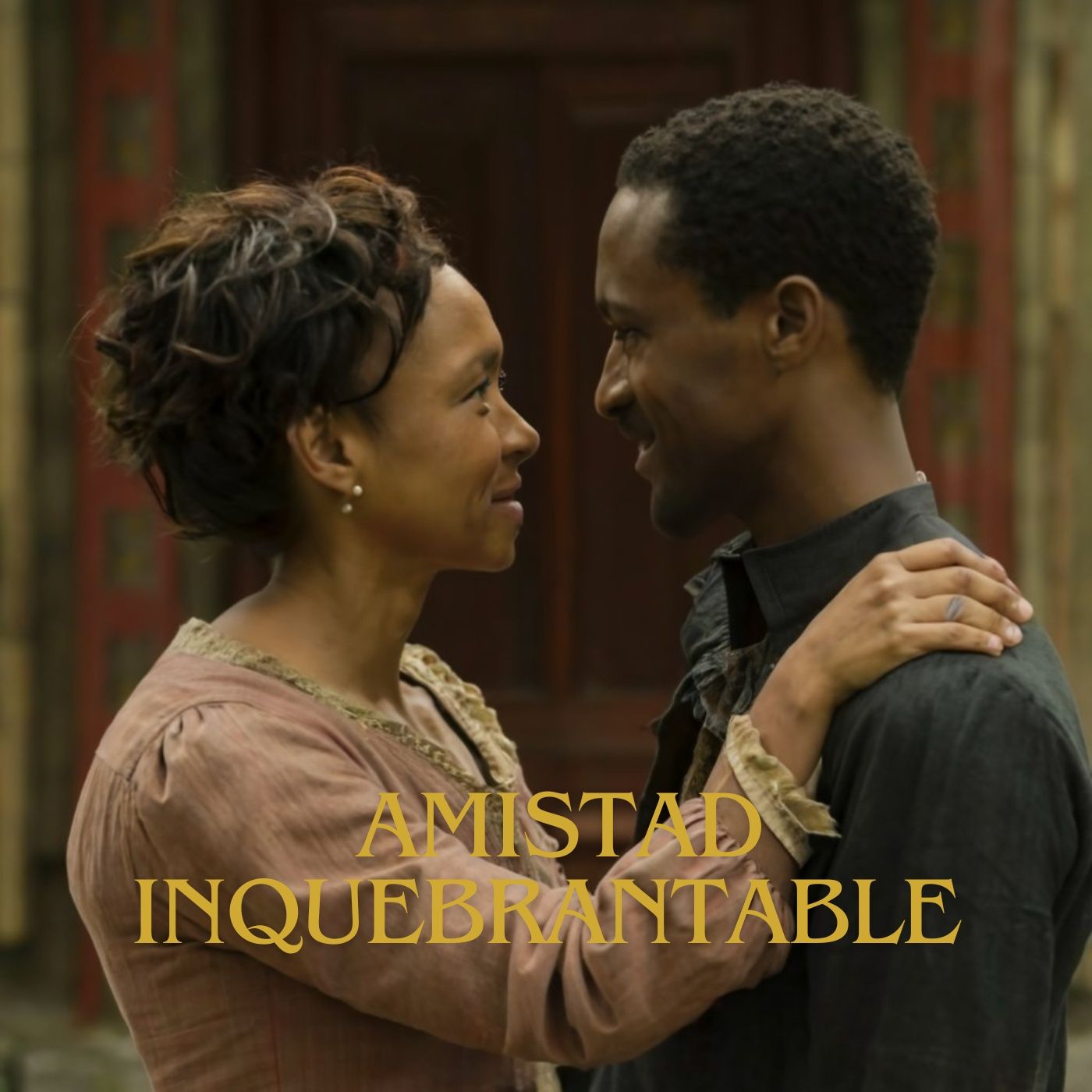 amistad inquebrantable