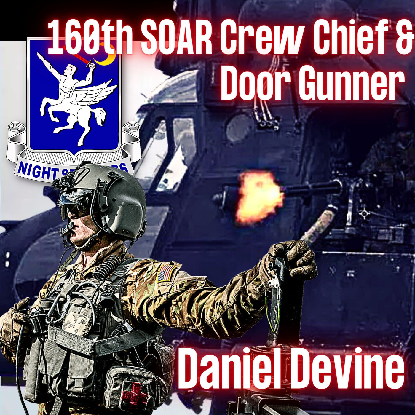 cover of episode 160th SOAR "Night Stalkers" Crew Chief & Door Gunner | Daniel Devine | Ep. 239