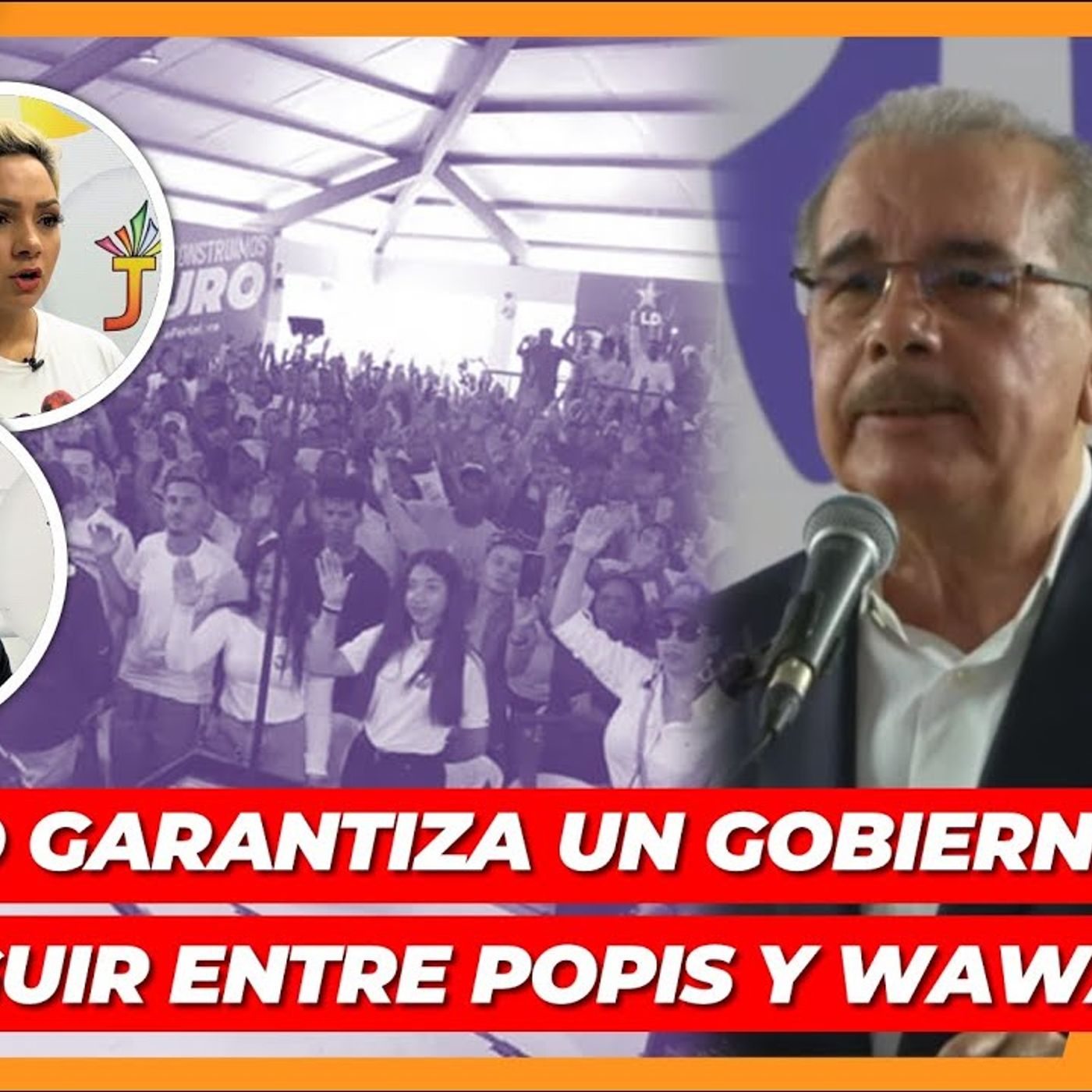 SOLO EL PLD GARANTIZA UN GOBIERNO SIN DISTINGUIR ENTRE POPIS Y WAWAWA», DICE DANILO MEDINA episode artwork