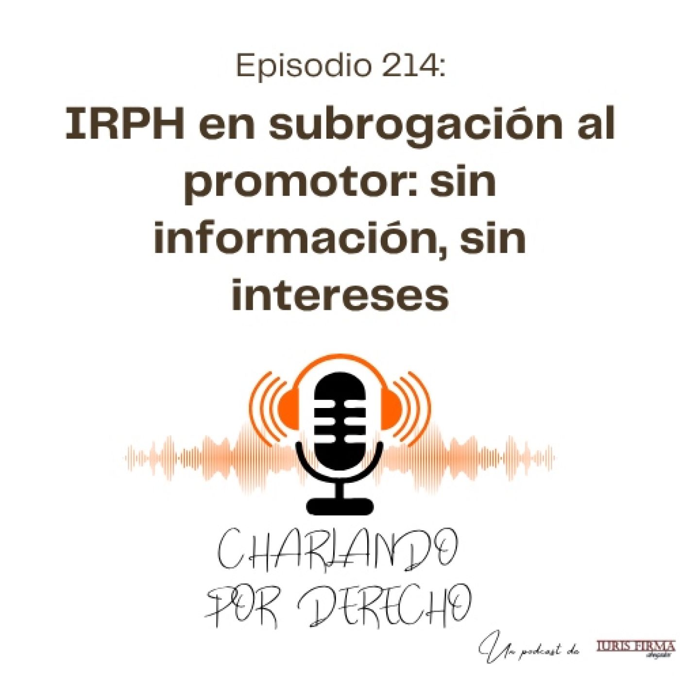 214. IRPH en subrogación al promotor: sin información, sin intereses episode artwork