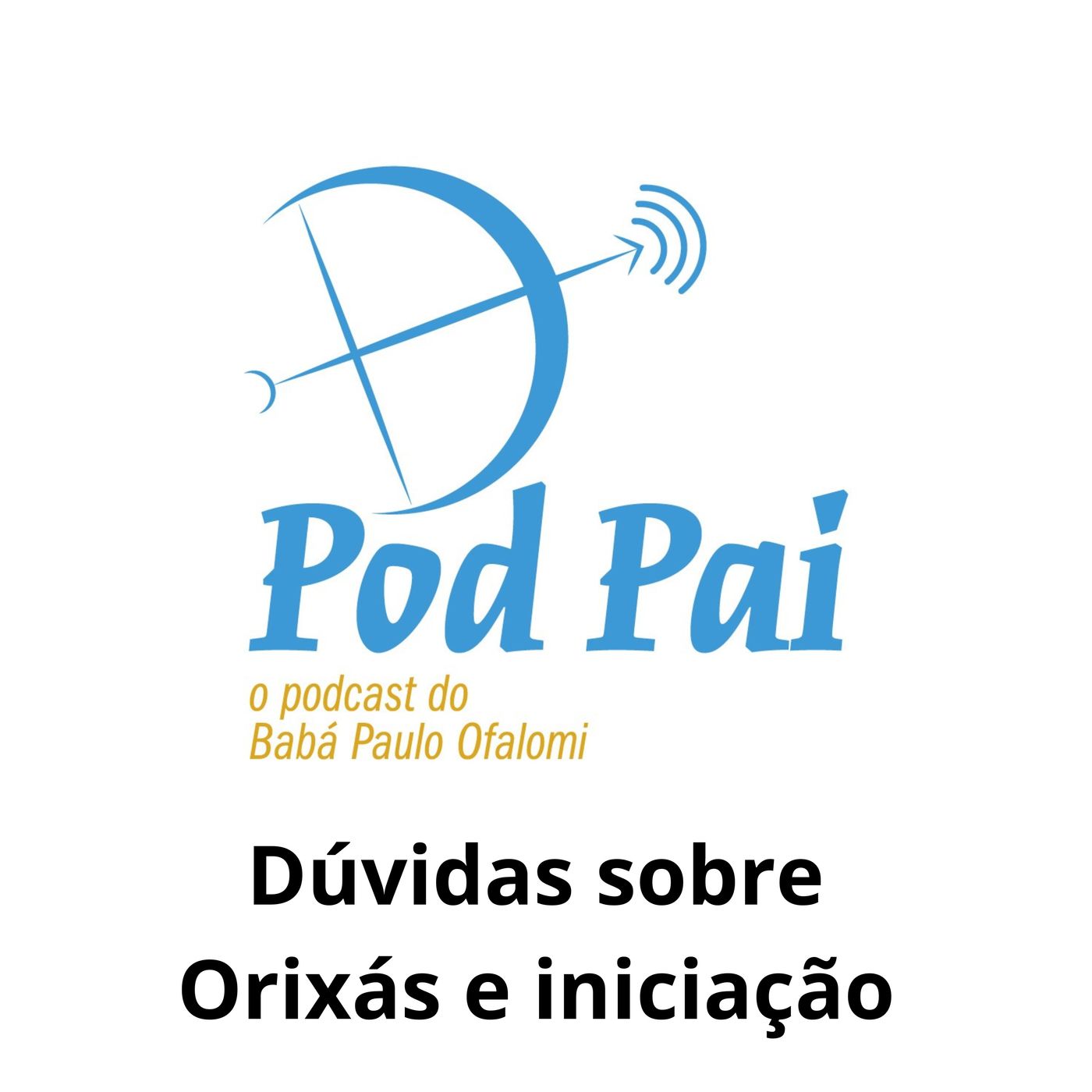 PodPai - Dúvidas sobre orixás e Iniciação