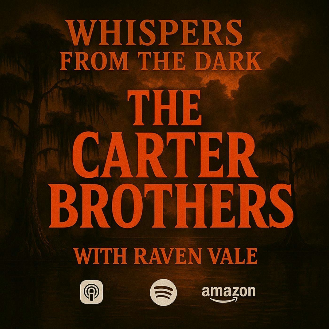 108: Whispers from the Dark: The Carter Brothers – Louisiana’s Bloodthirsty Bayou Killers & Dark Legend