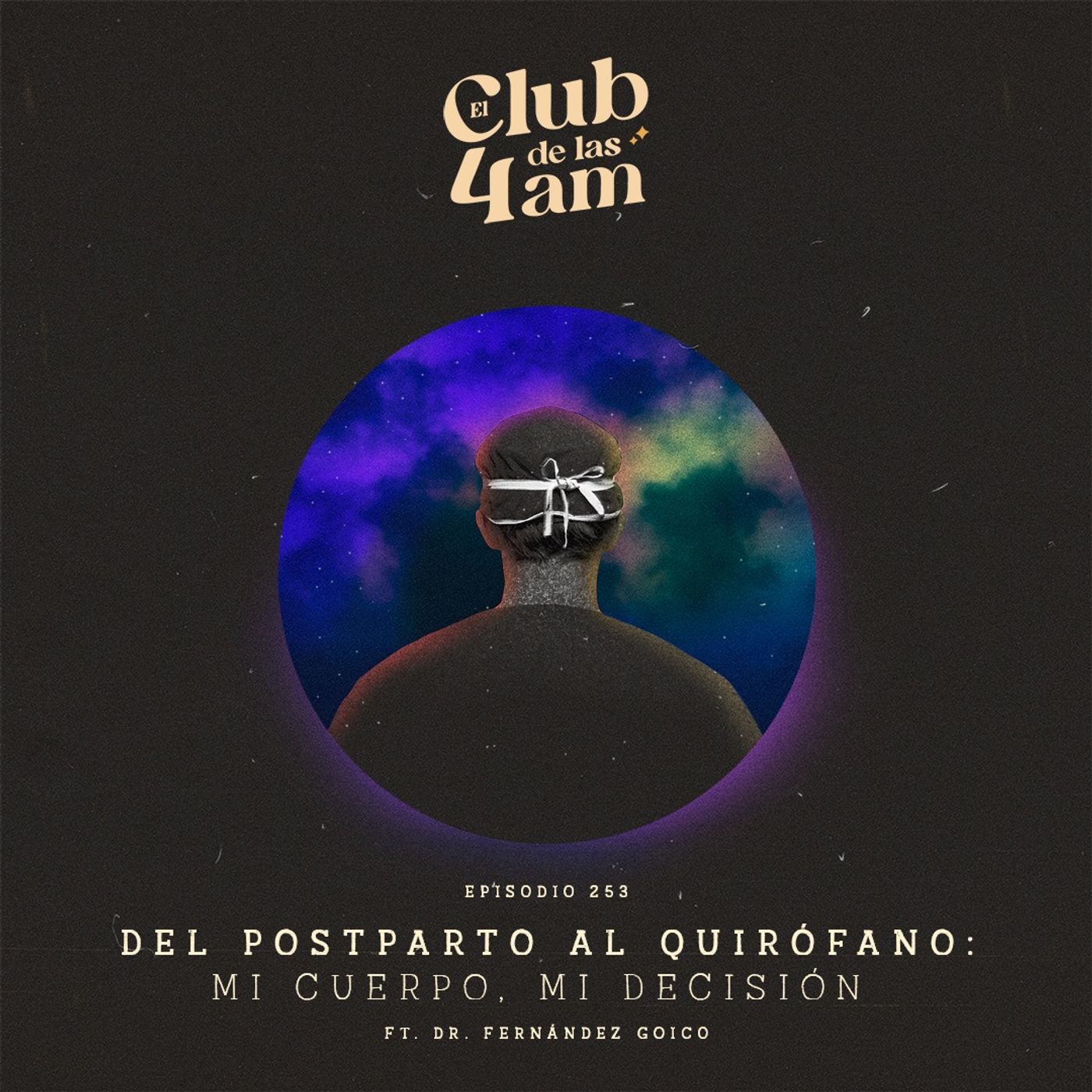 253.  Del Postparto al Quirófano: mi cuerpo, mi decisión [ft. Dr. Fernandez Goico]