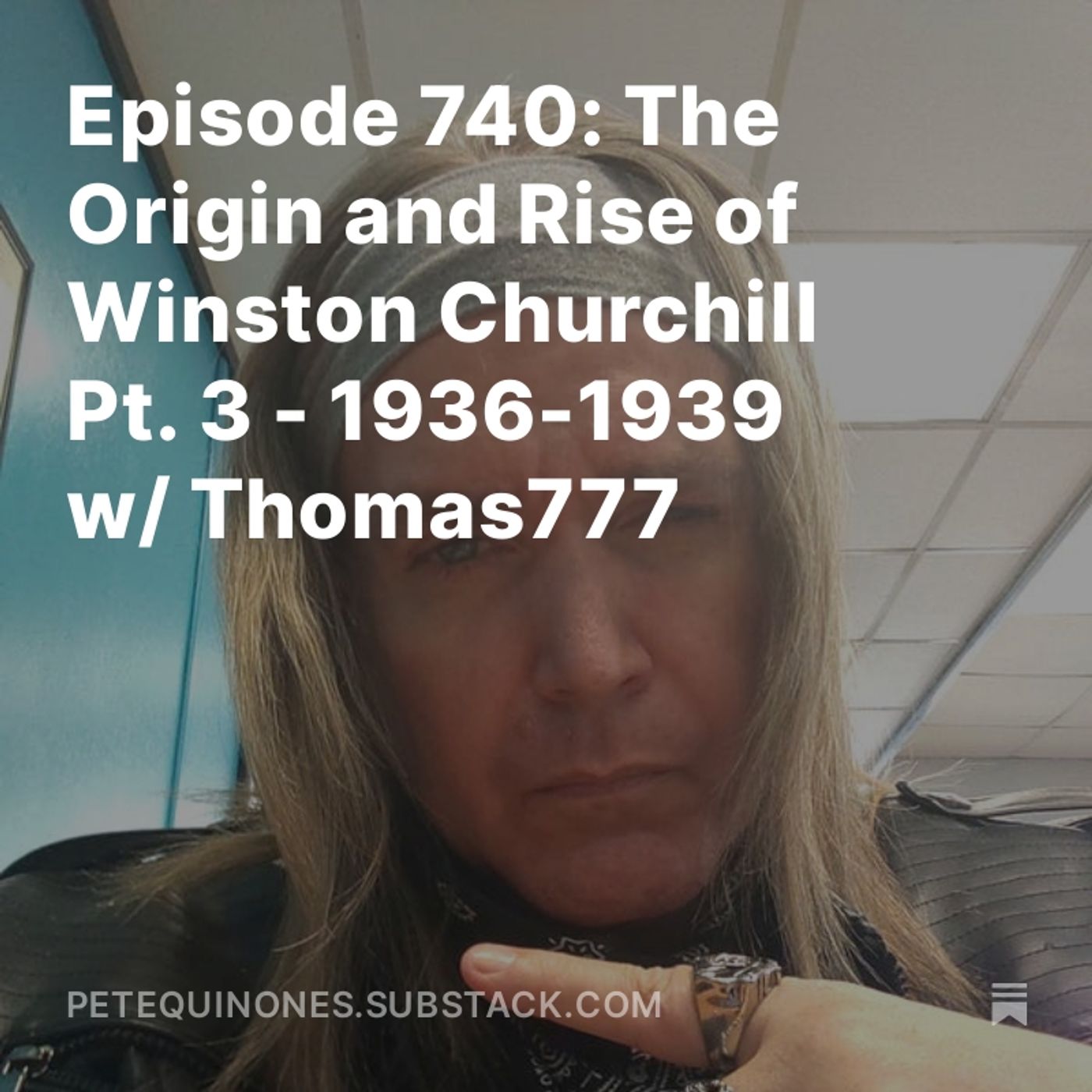 Episode 740: The WW2 Series Part 6 - The Origin and Rise of Winston Churchill Pt. 3 - 1936-1939 w/ Thomas777