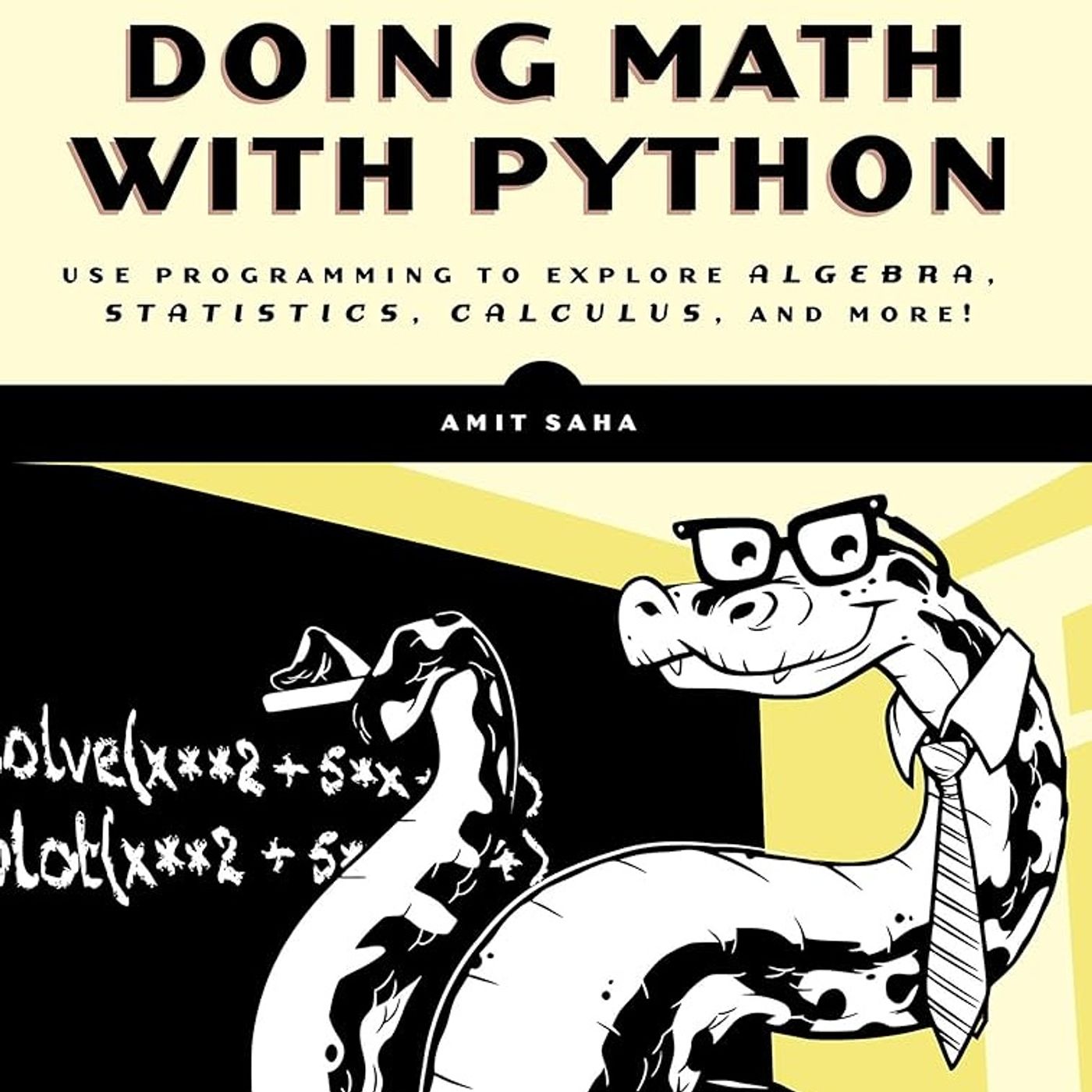 Doing Math with Python: Use Programming to Explore Algebra, Statistics, Calculus, and More