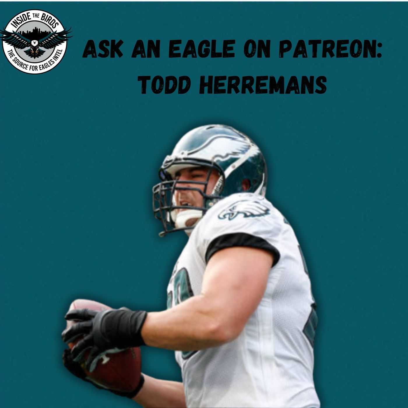 Ask An Eagle On Patreon: Todd Herremans Talks Eagles, His Career As Versatile OL