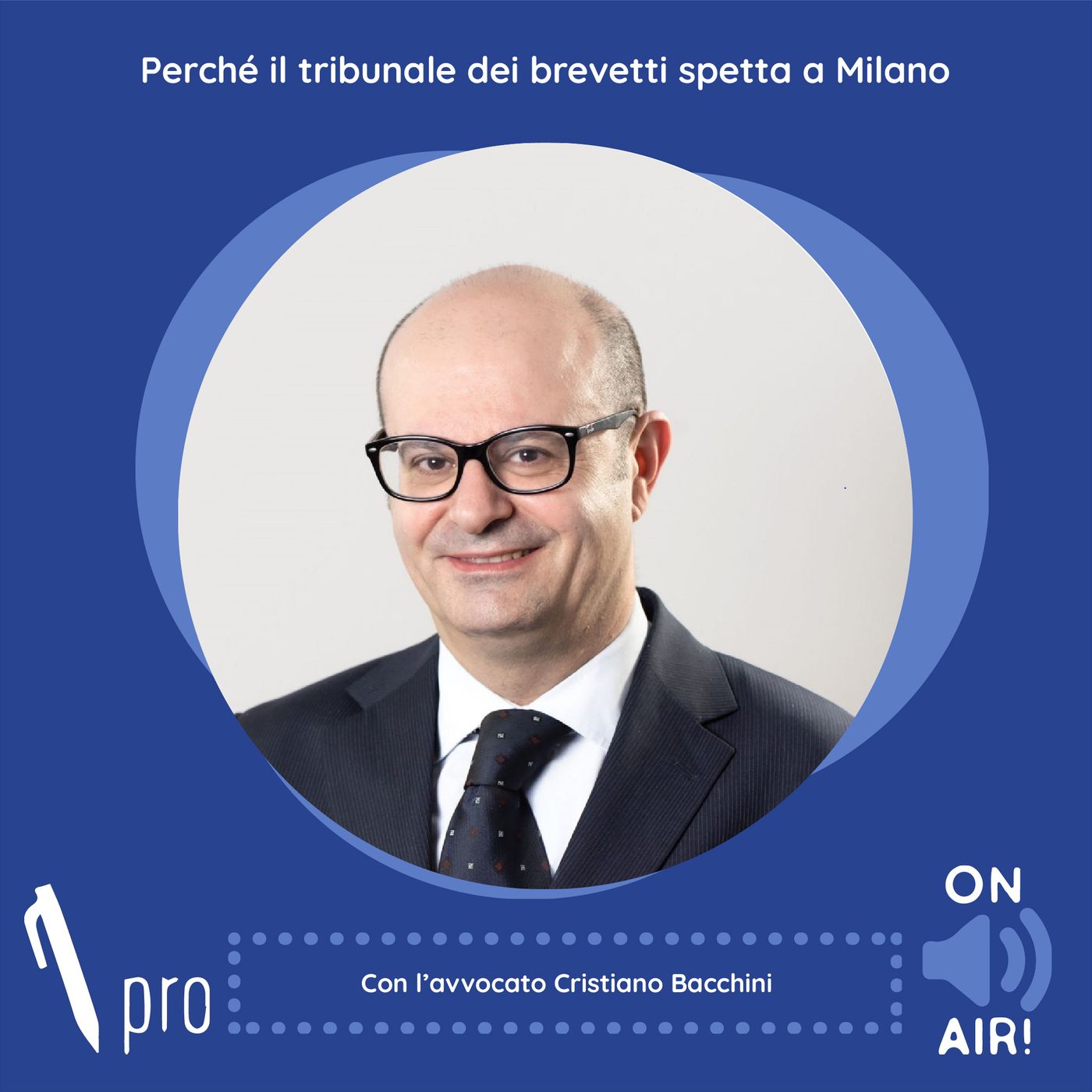 Ep. 30 - Perché il tribunale dei brevetti spetta a Milano. Con l'avv. Cristiano Bacchini (Consigliere e vicepresidente di Aippi) episode artwork