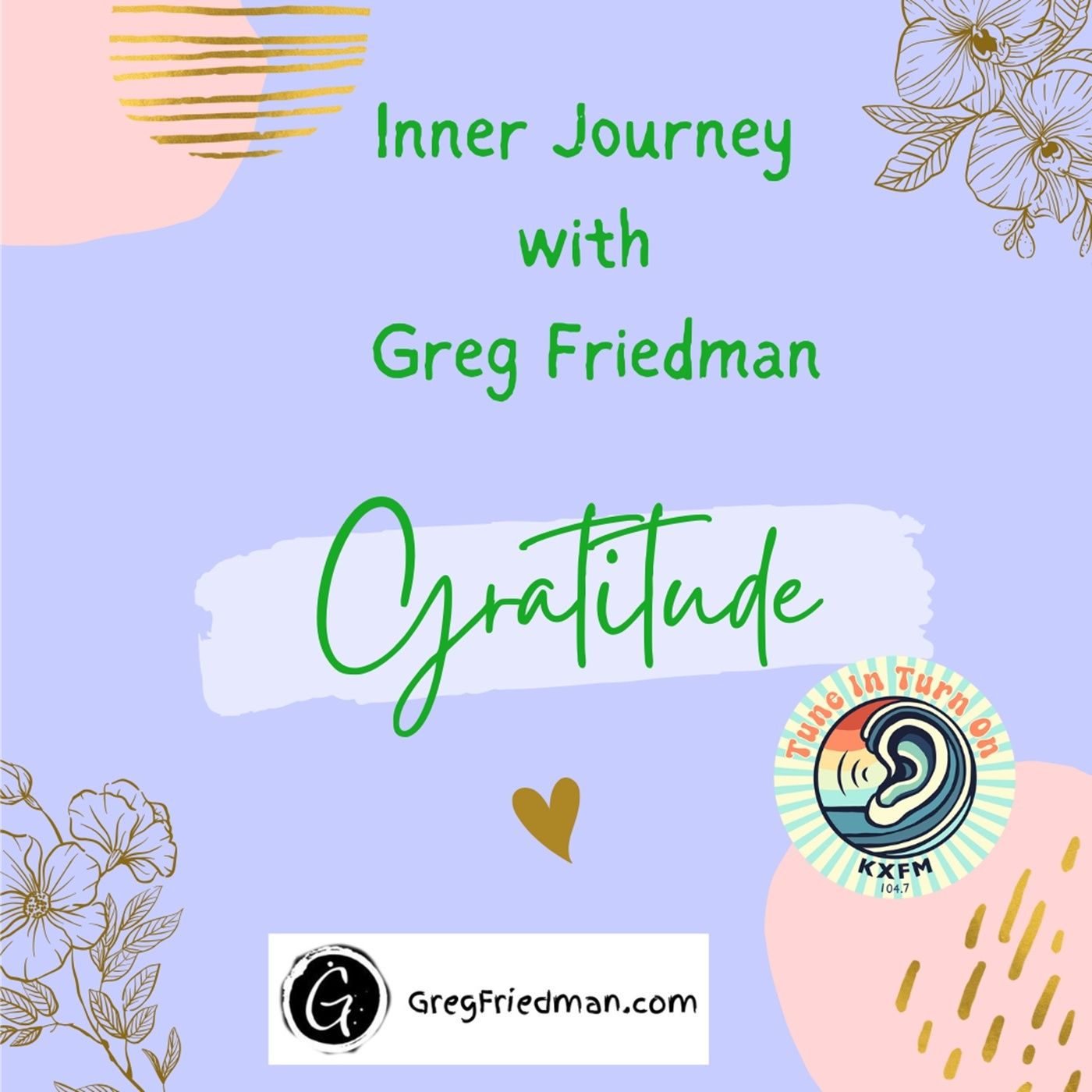Inner Journey with Greg Friedman welcomes GRATITUDE Inner Journey with Greg Friedman welcomes GRATITUDE