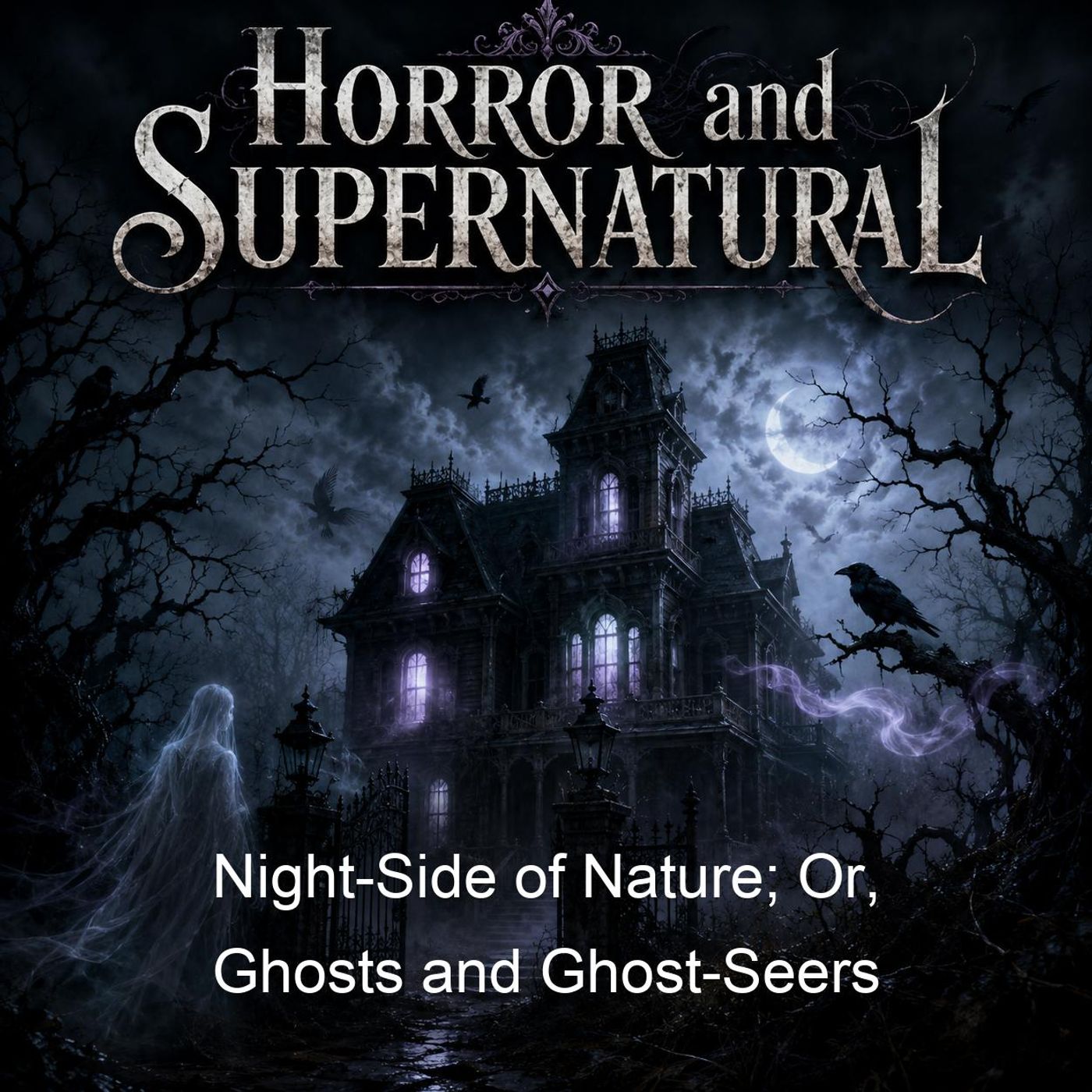 Night-Side of Nature; Or, Ghosts and Ghost-Seers