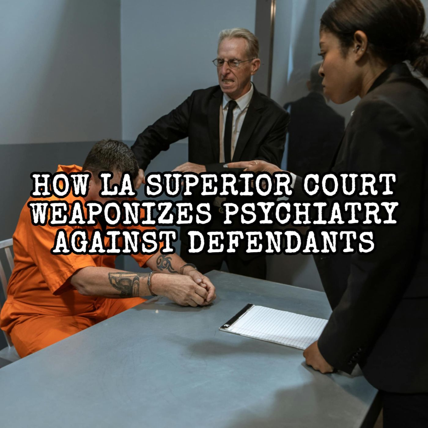 How LA Superior Court Weaponizes Psychiatry Against Defendants