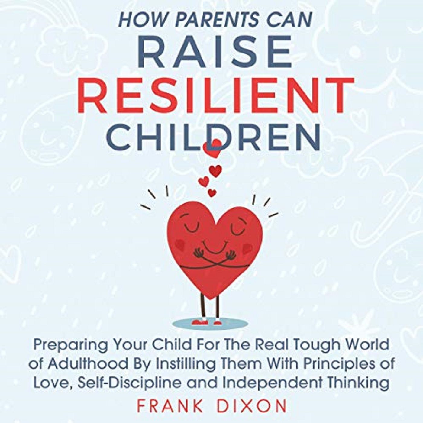 How Parents Can Raise Resilient Children by Frank Dixon ch2