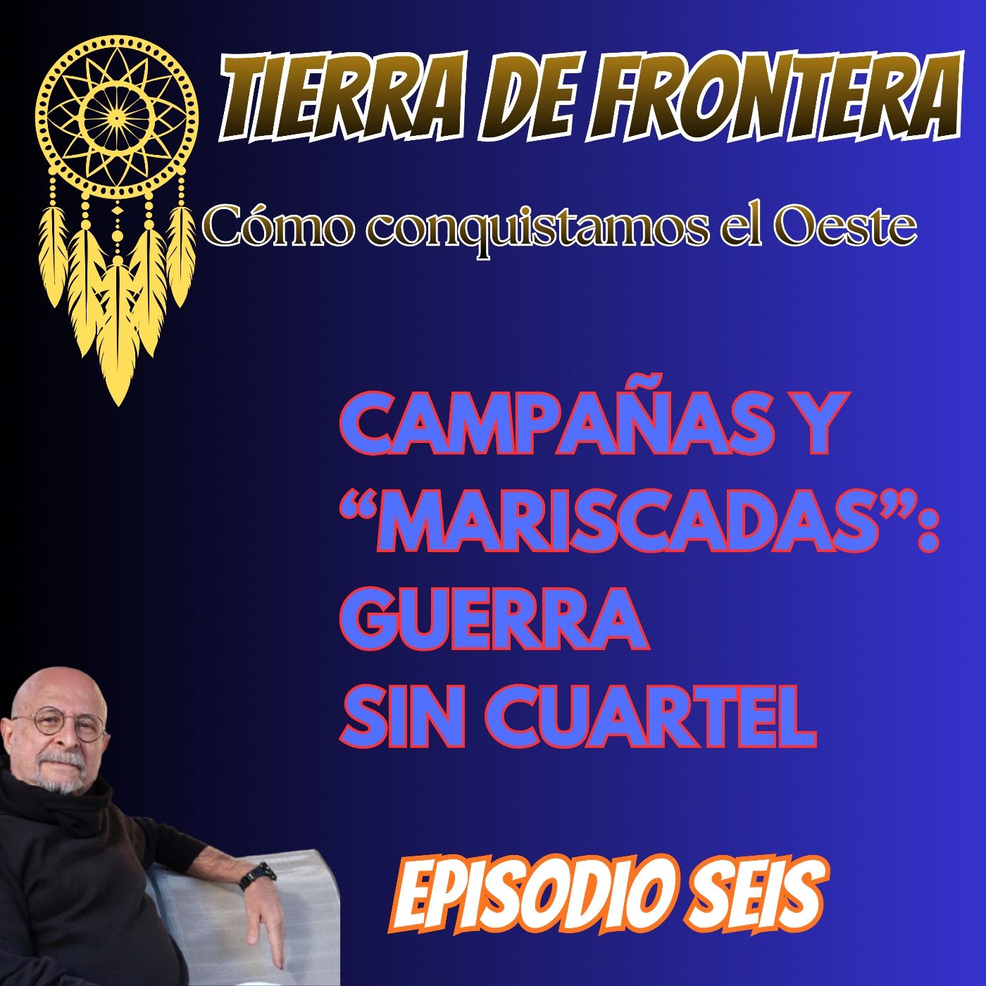 Episodio Seis: Campañas y "mariscadas": guerra sin cuartel episode artwork
