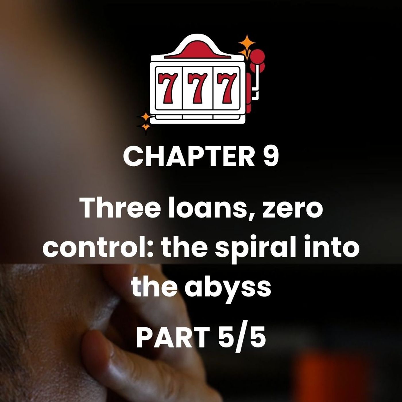 CHAPTER 9 - Part 5 - Financial crisis: desperate measures & seeking help episode artwork