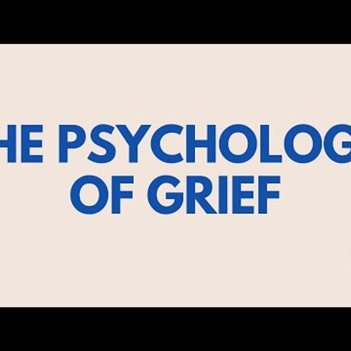 The Psychology of Grief